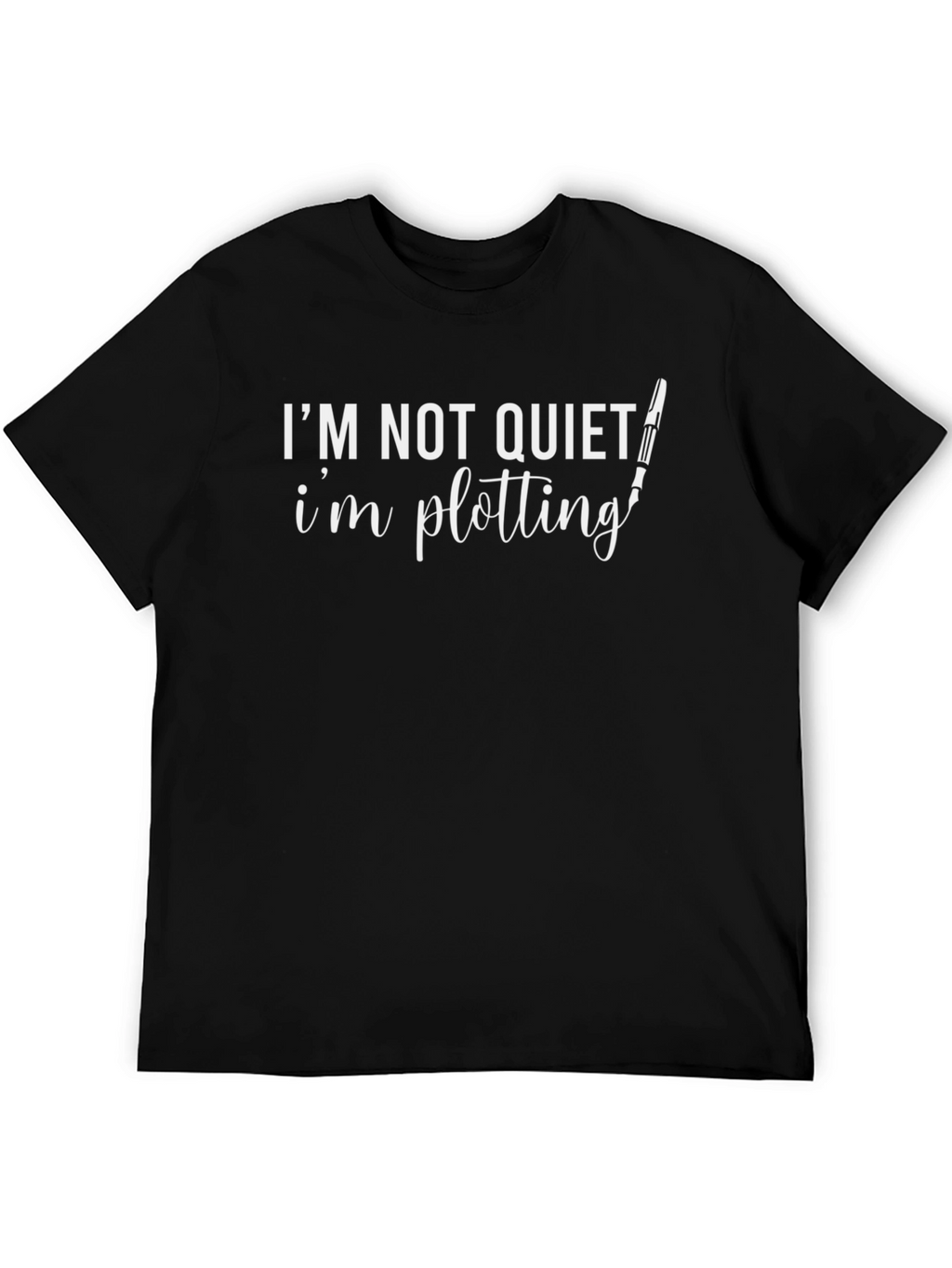 Im Not Quiet Im Plotting Graphic T-Shirt