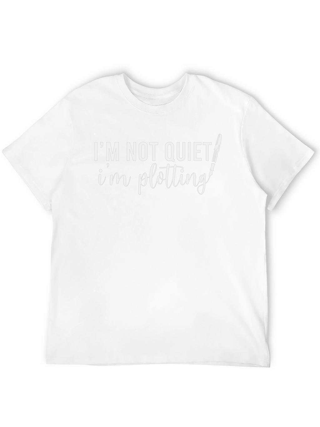 Im Not Quiet Im Plotting Graphic T-Shirt