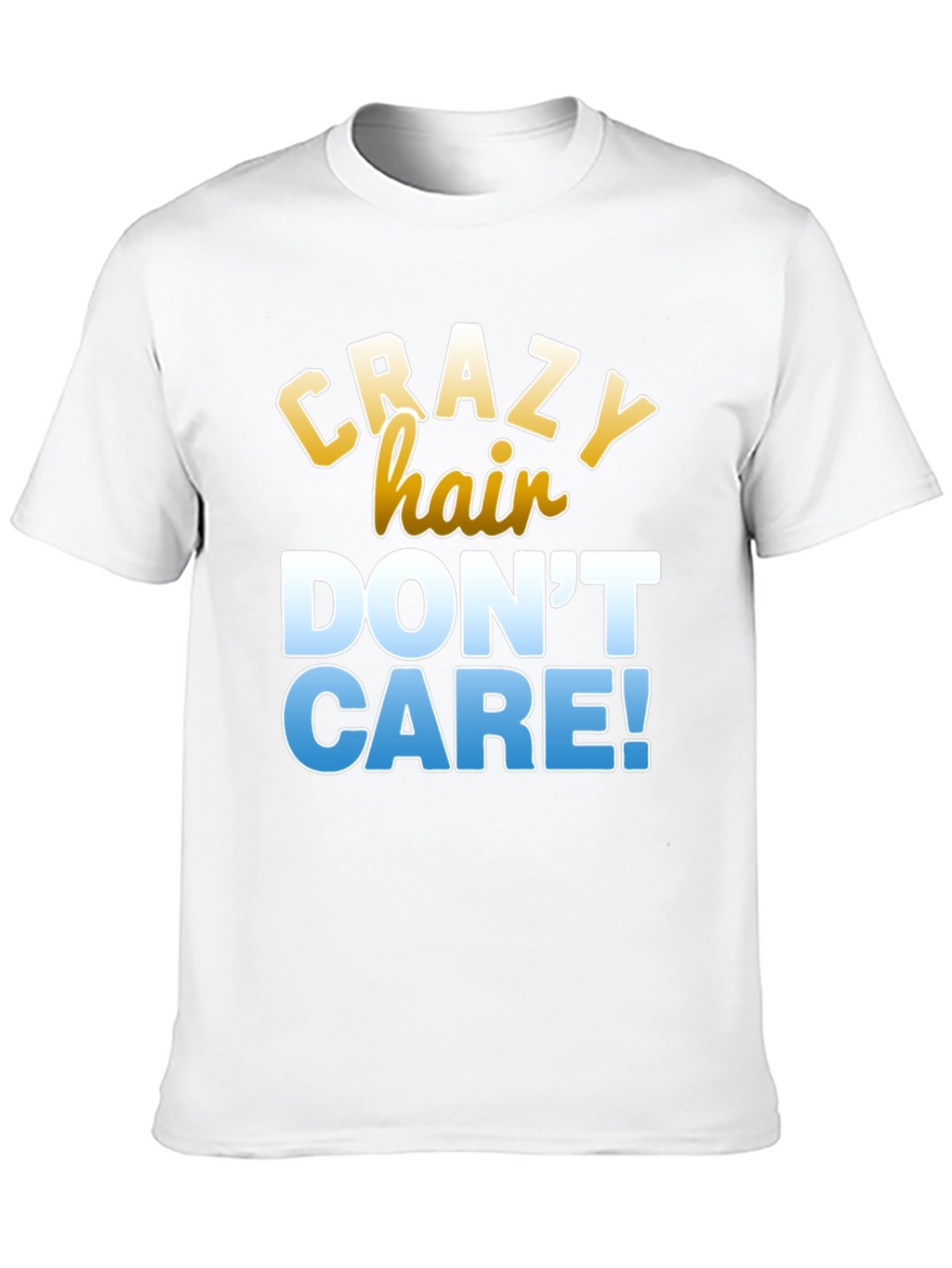 Crazy Hair Dont Care T-Shirt