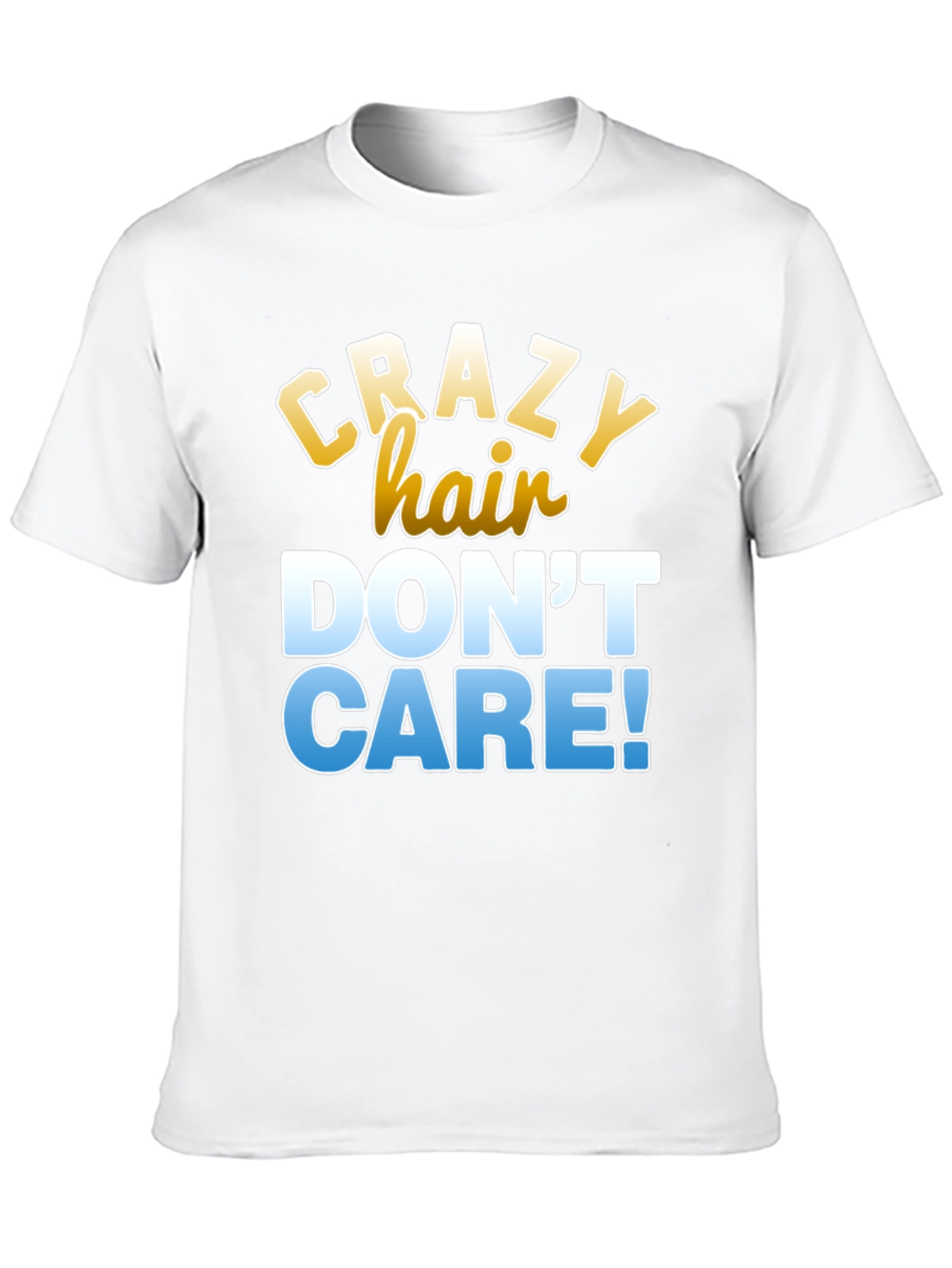 Crazy Hair Dont Care T-Shirt