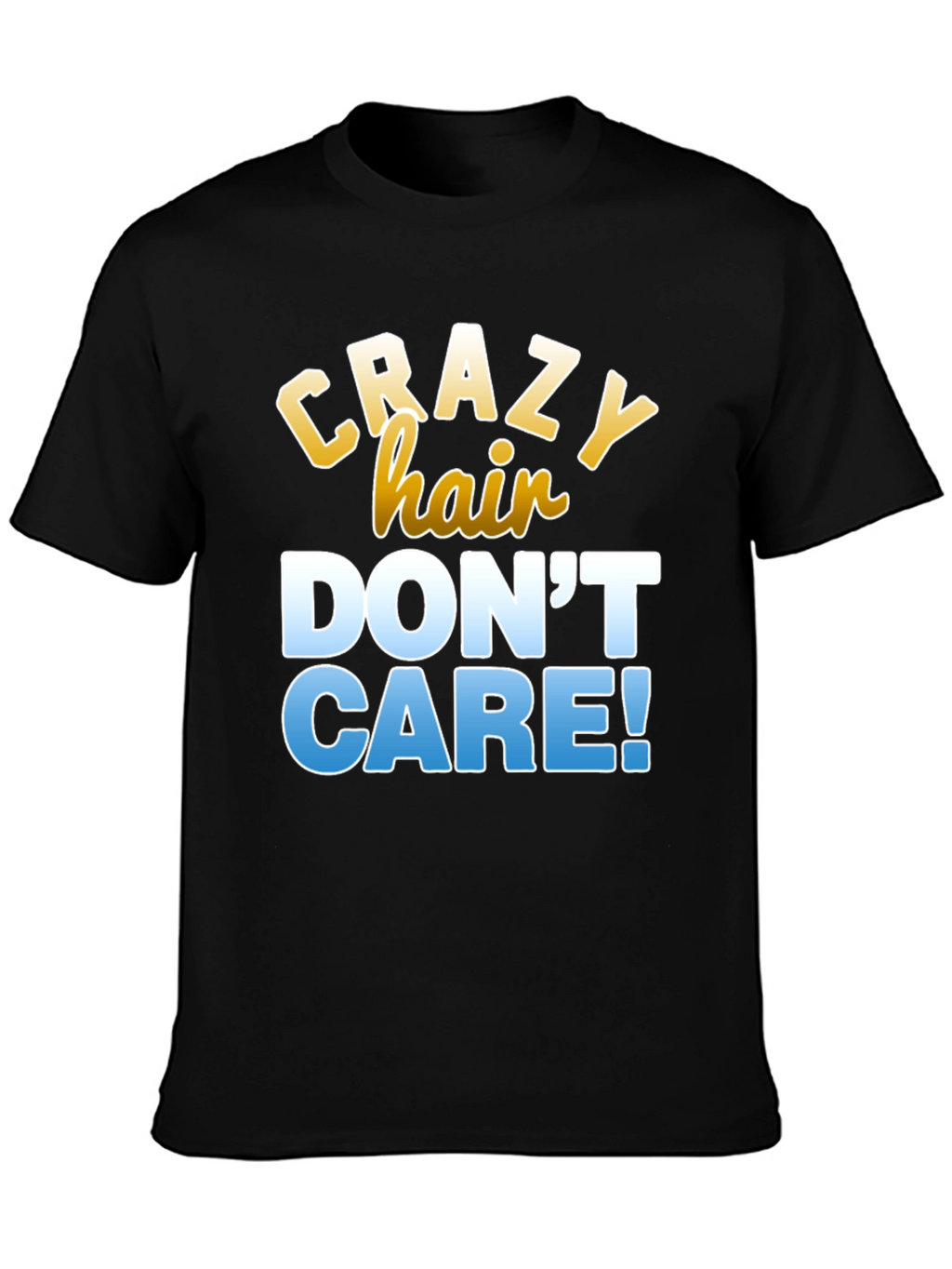 Crazy Hair Dont Care T-Shirt