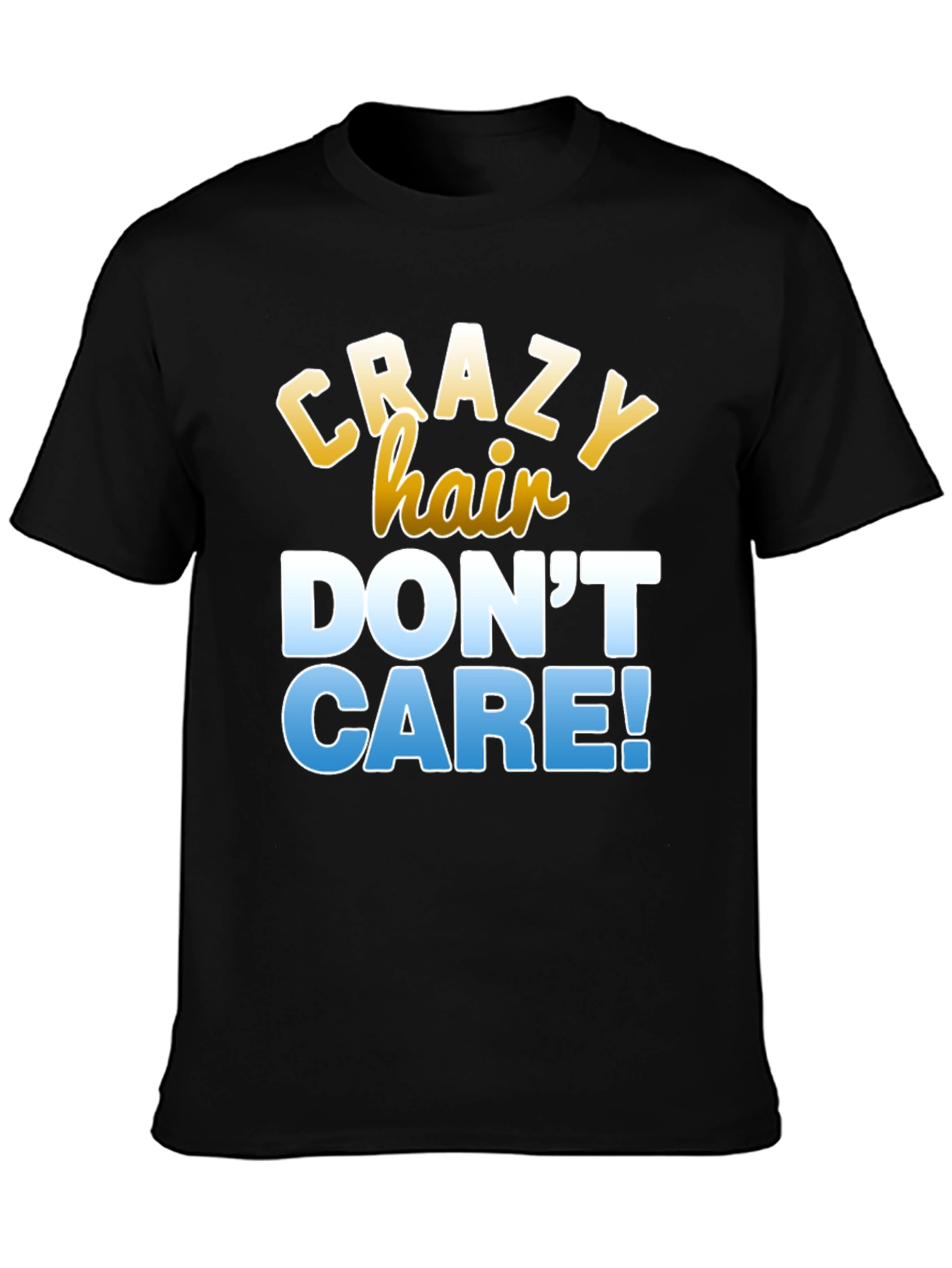 Crazy Hair Dont Care T-Shirt