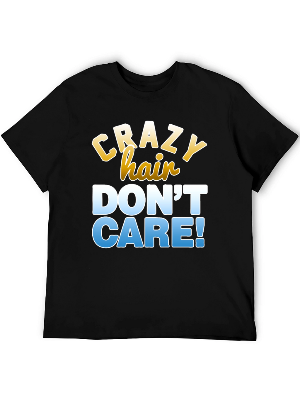 Crazy Hair Dont Care T-Shirt
