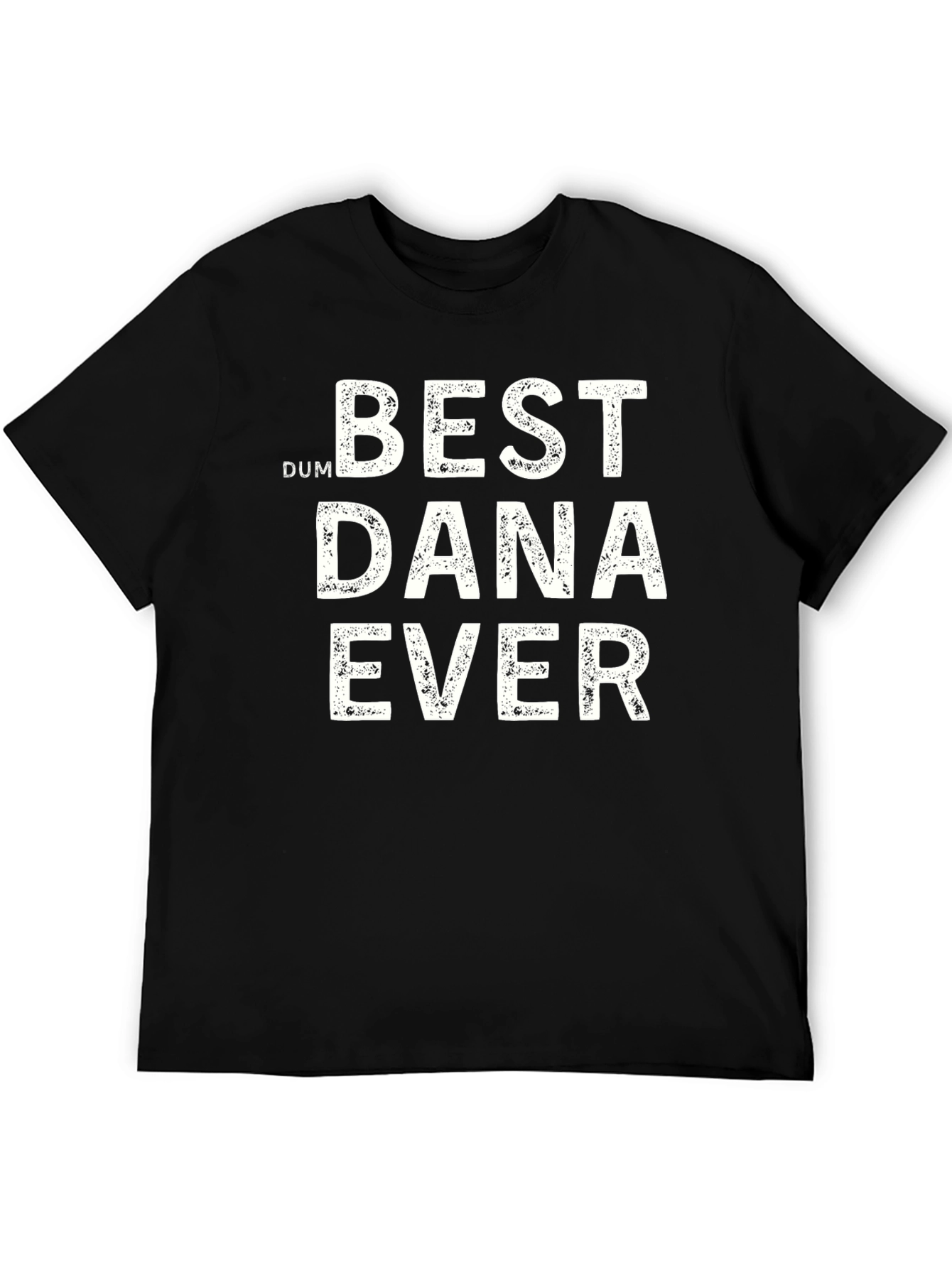 Best Dana Ever T-Shirt - Funny Novelty Tee