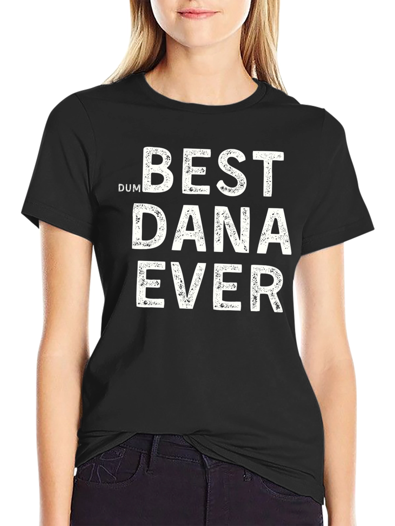 Best Dana Ever T-Shirt - Funny Novelty Tee