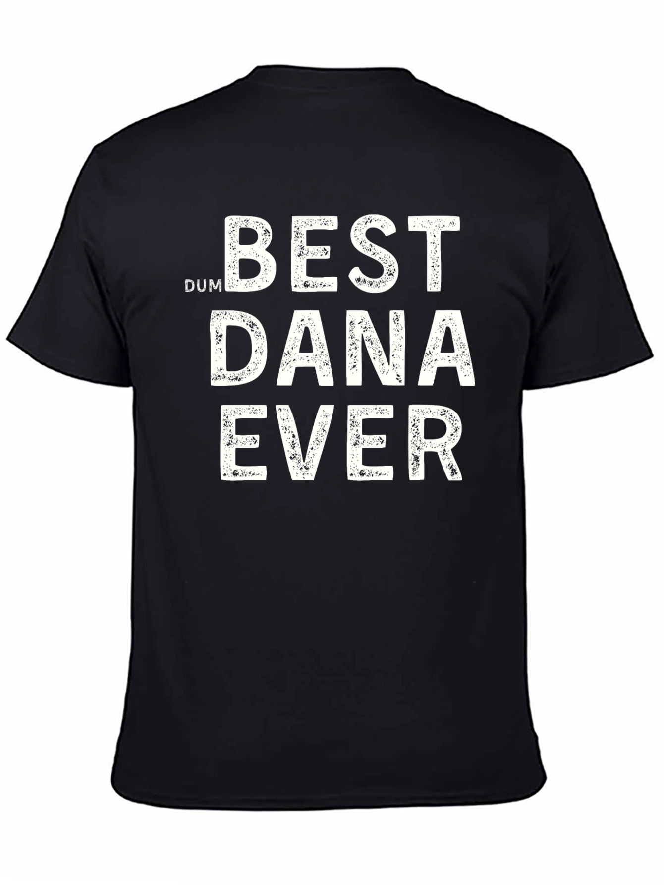 Best Dana Ever T-Shirt - Funny Novelty Tee
