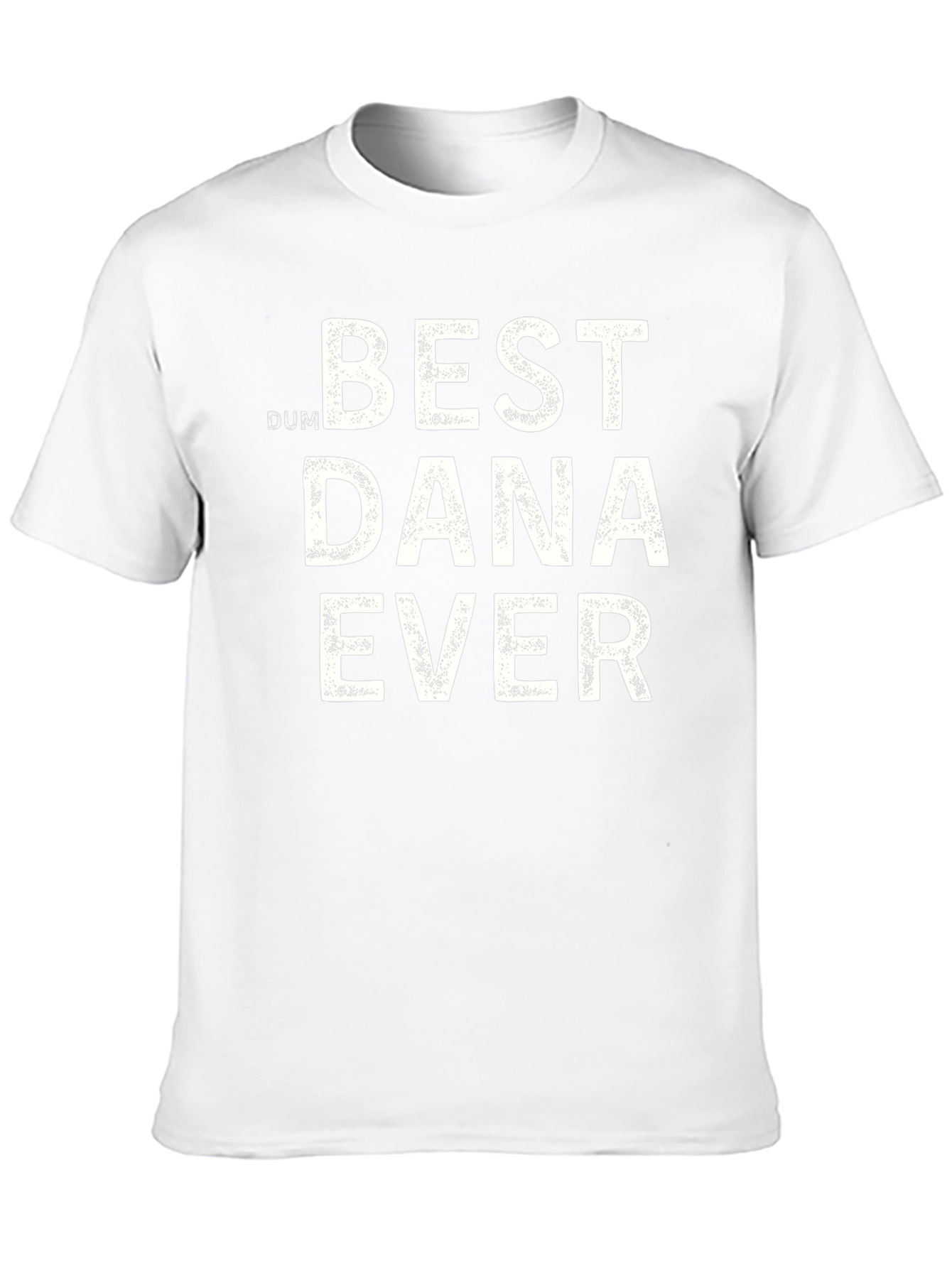 Best Dana Ever T-Shirt - Funny Novelty Tee