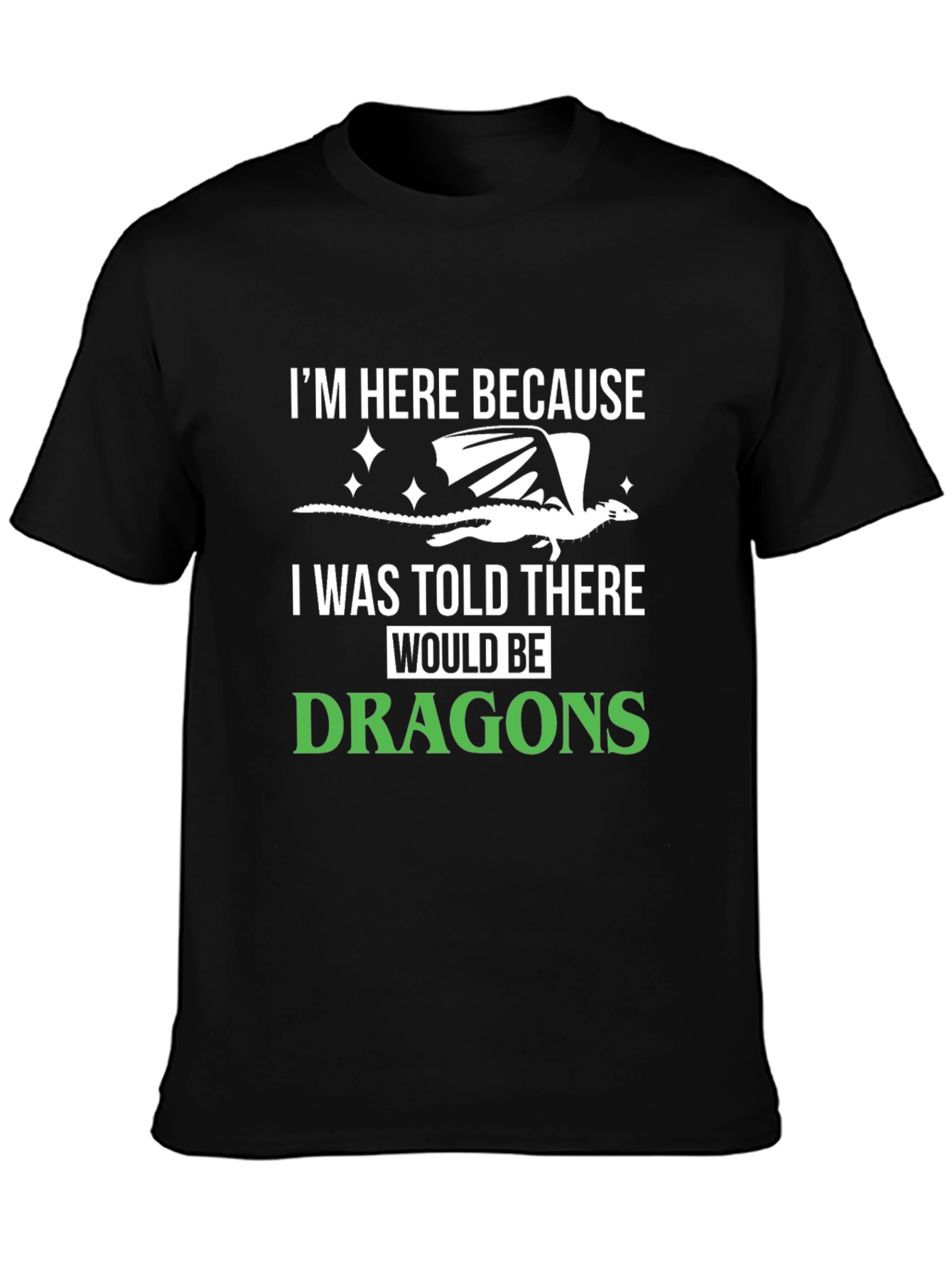 Dragon Lover T-Shirt - Im Here Because Dragons