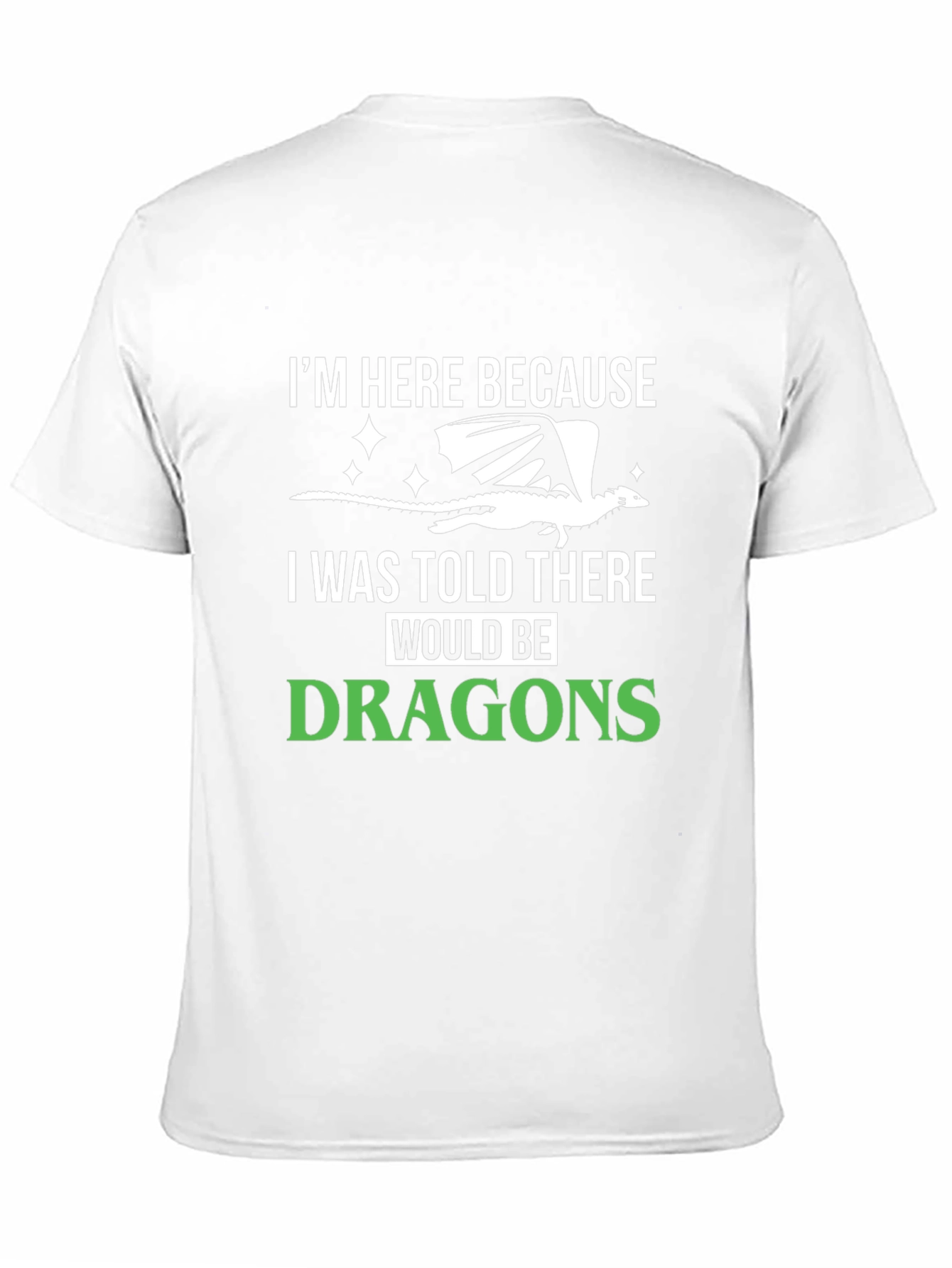 Dragon Lover T-Shirt - Im Here Because Dragons