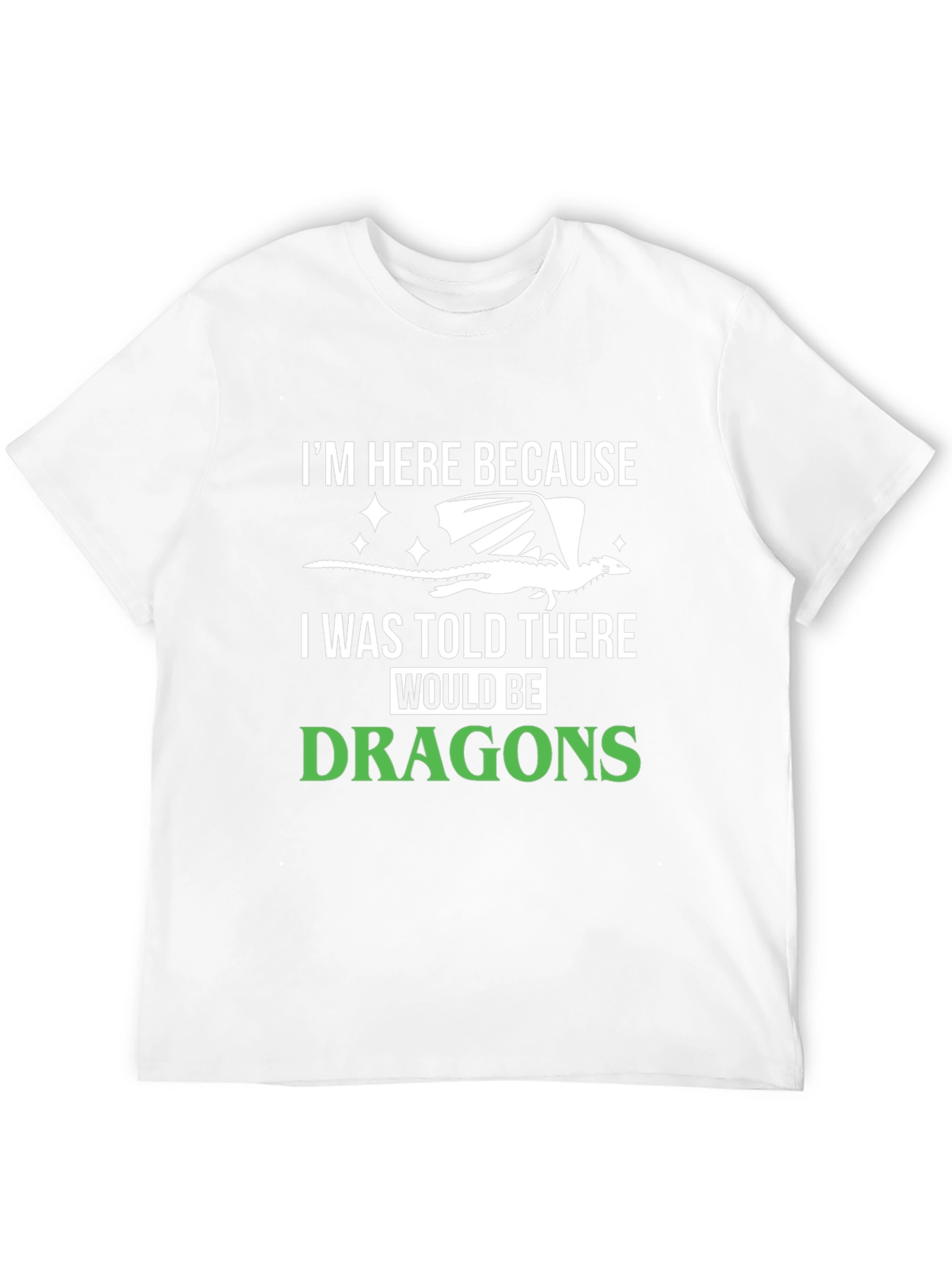 Dragon Lover T-Shirt - Im Here Because Dragons