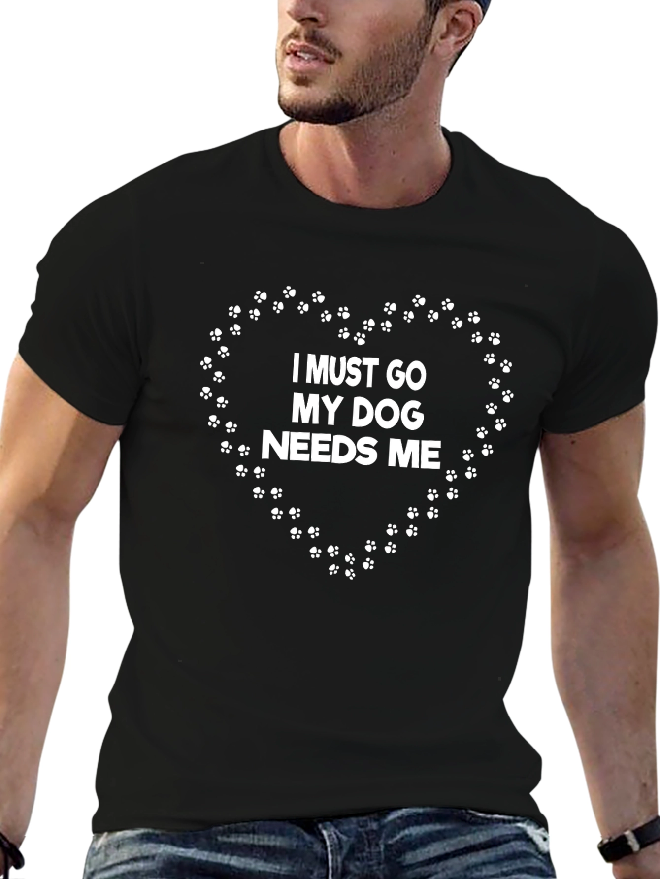 Dog Lover T-Shirt - I Must Go My Dog Needs Me