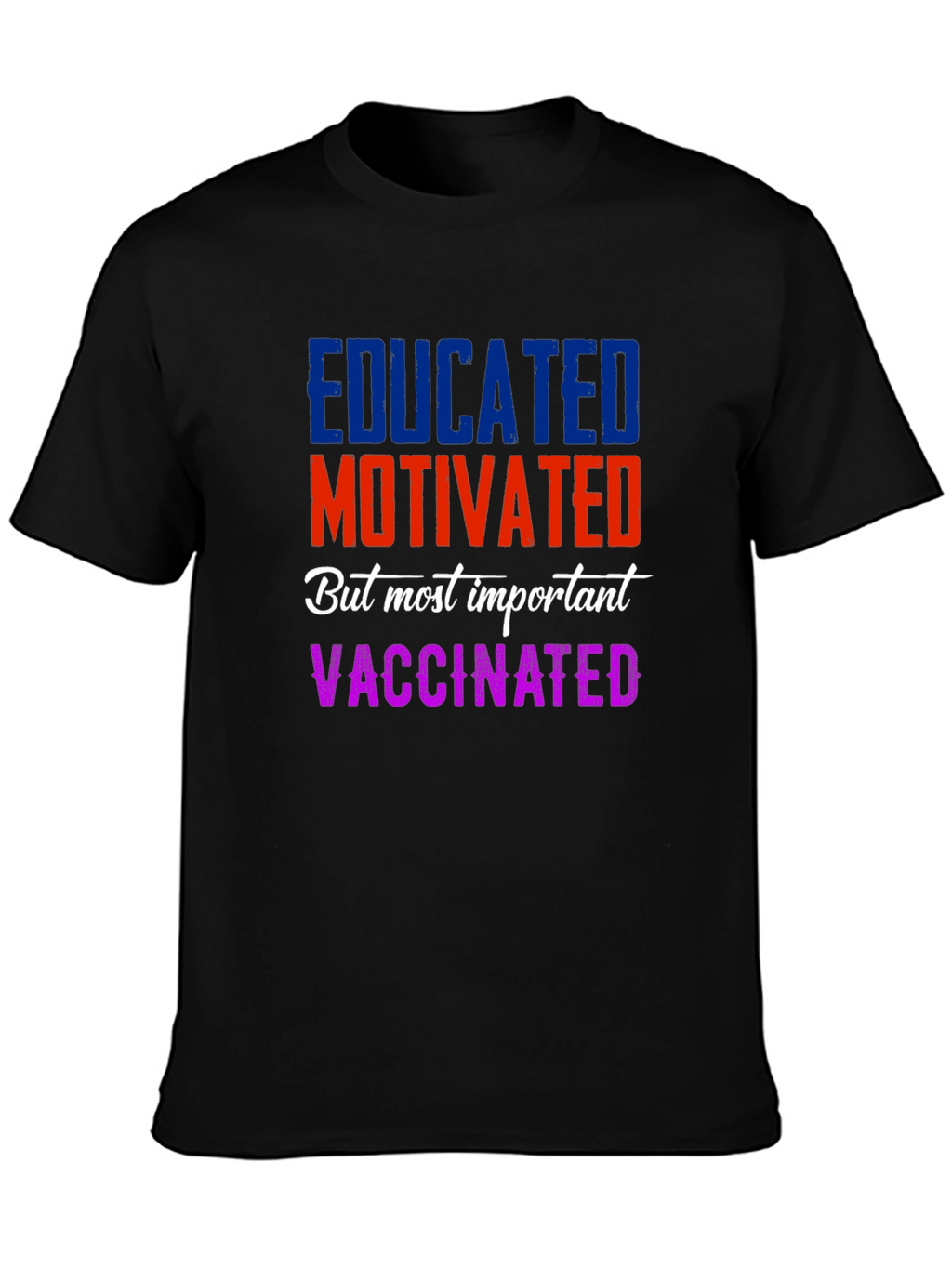 Educated Motivated Vaccinated T-Shirt