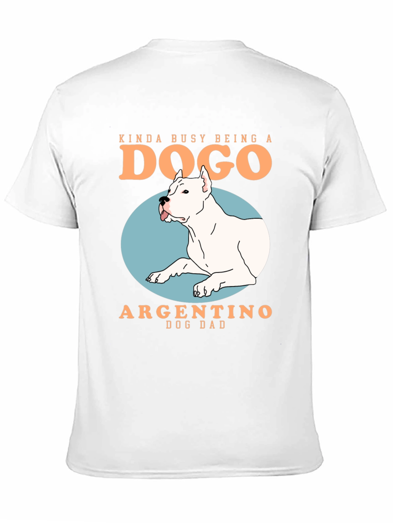 Dogo Argentino Dog Dad T-Shirt - Busy Being a Dogo