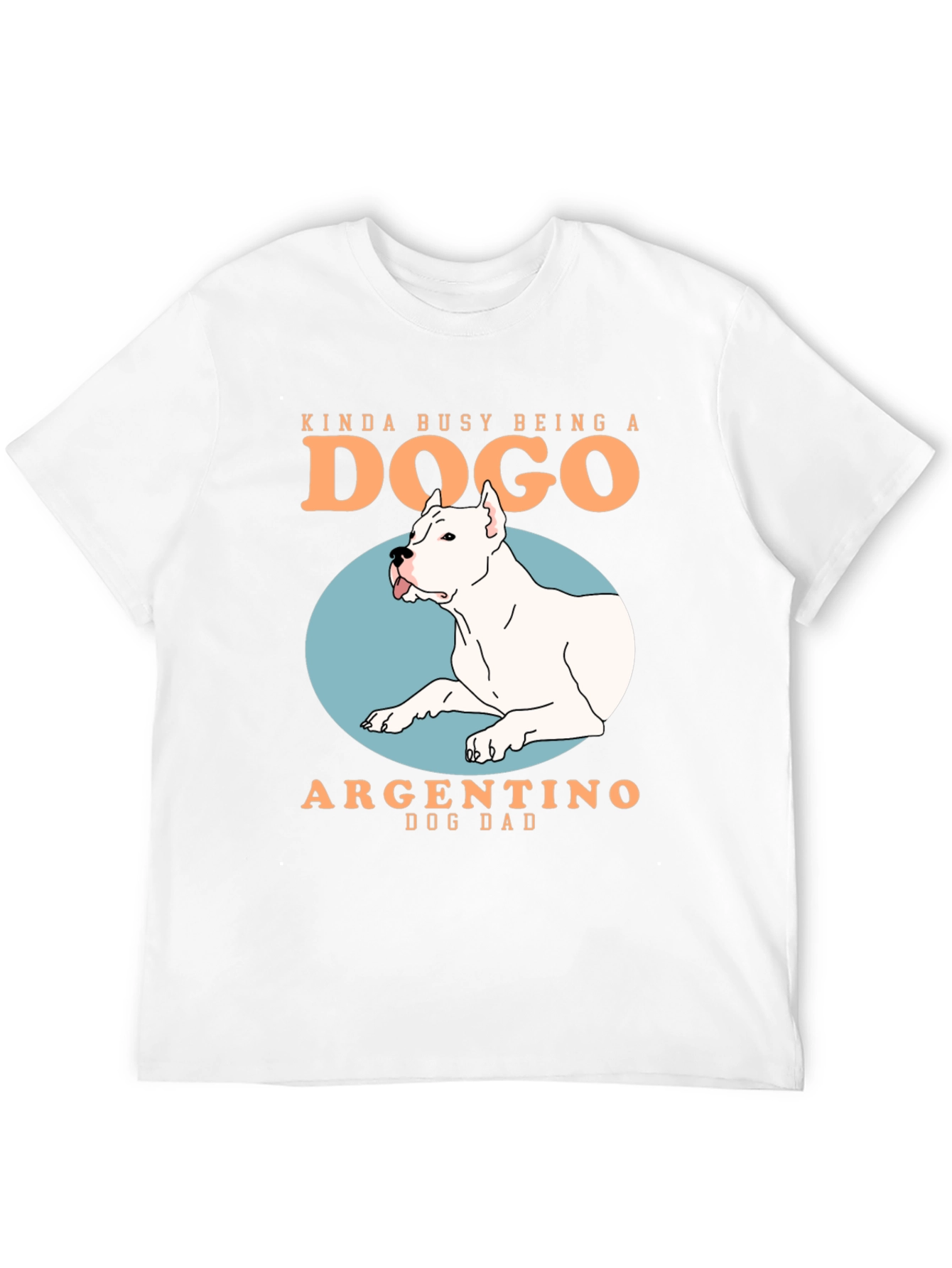 Dogo Argentino Dog Dad T-Shirt - Busy Being a Dogo