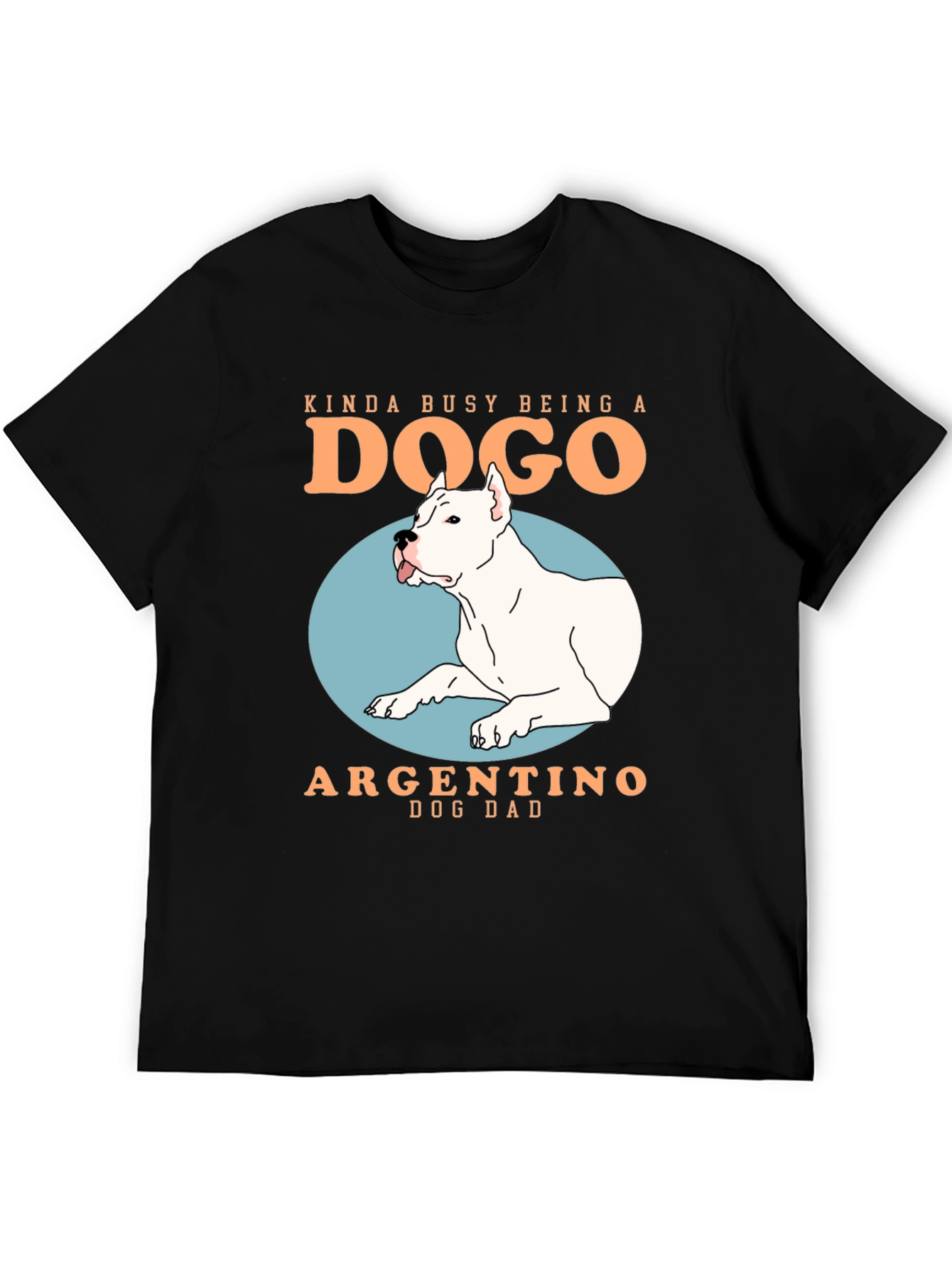 Dogo Argentino Dog Dad T-Shirt - Busy Being a Dogo
