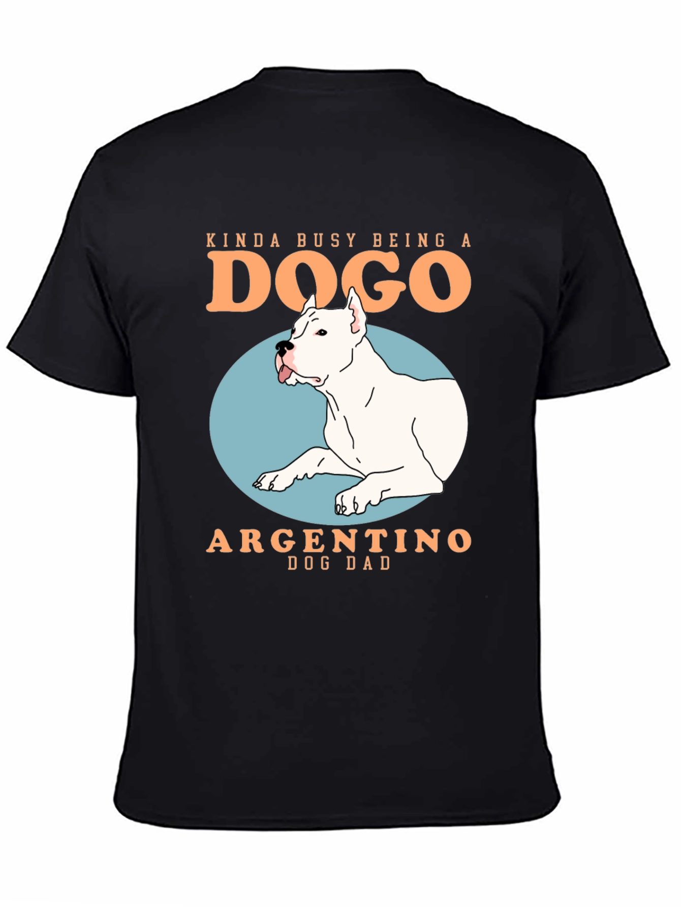 Dogo Argentino Dog Dad T-Shirt - Busy Being a Dogo