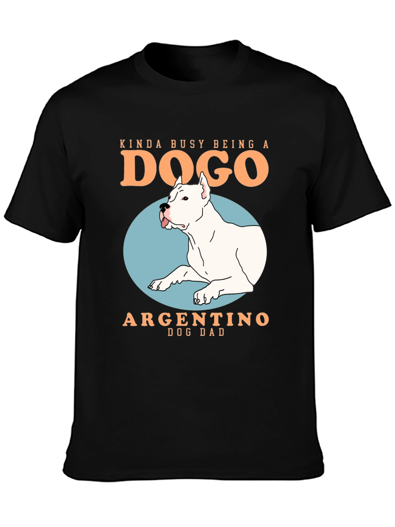 Dogo Argentino Dog Dad T-Shirt - Busy Being a Dogo
