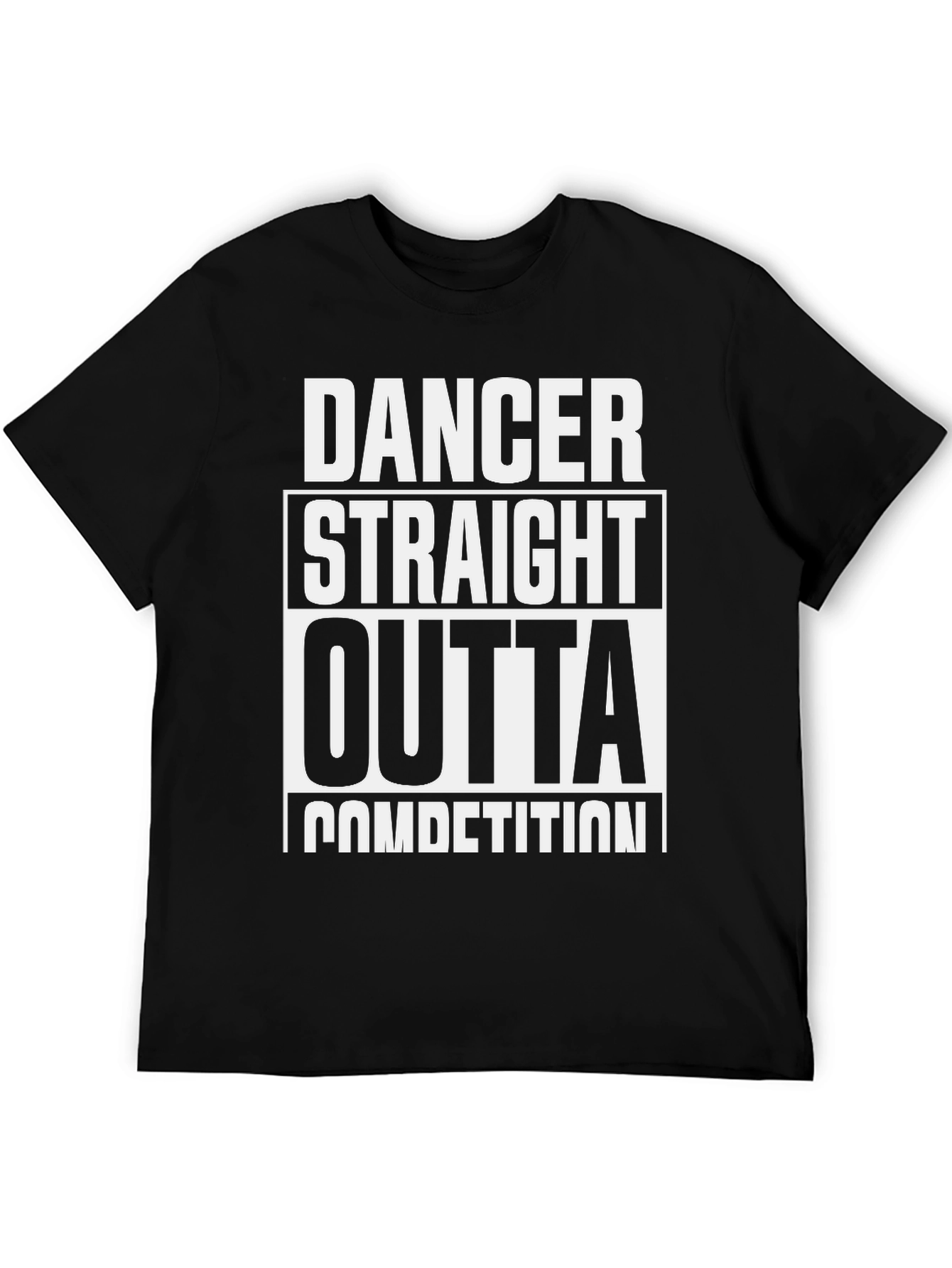 Dancer Straight Outta Competition T-Shirt