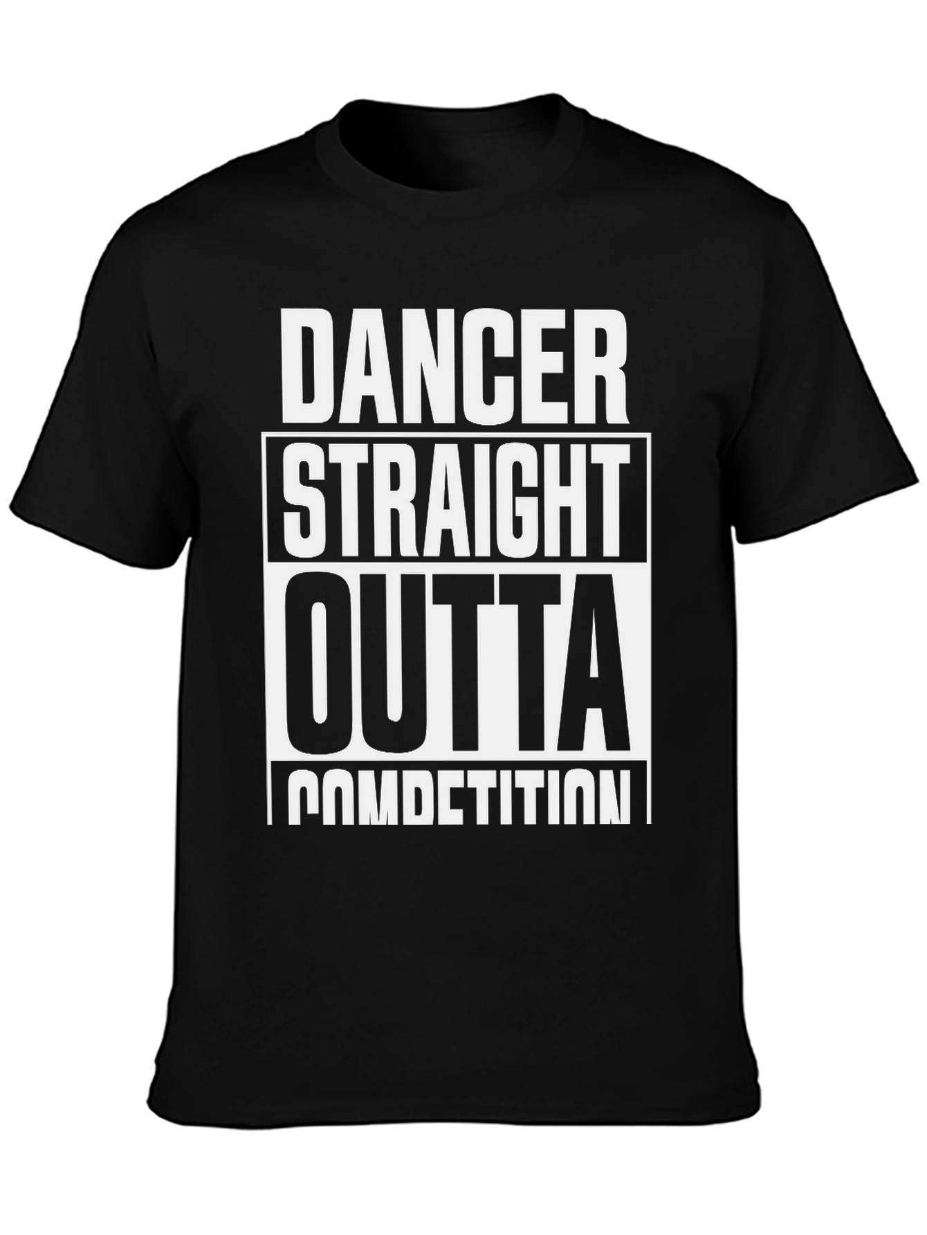 Dancer Straight Outta Competition T-Shirt