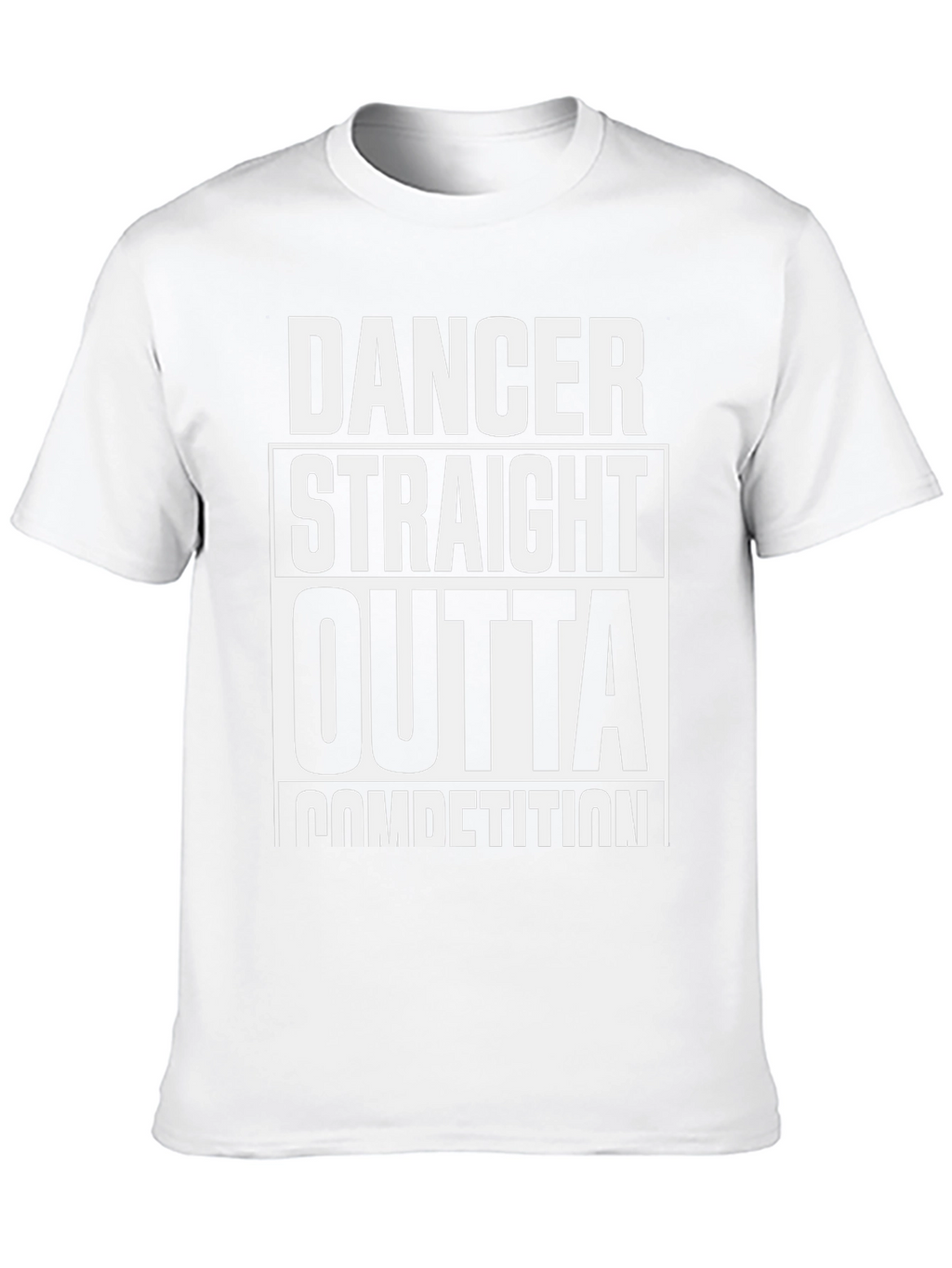 Dancer Straight Outta Competition T-Shirt