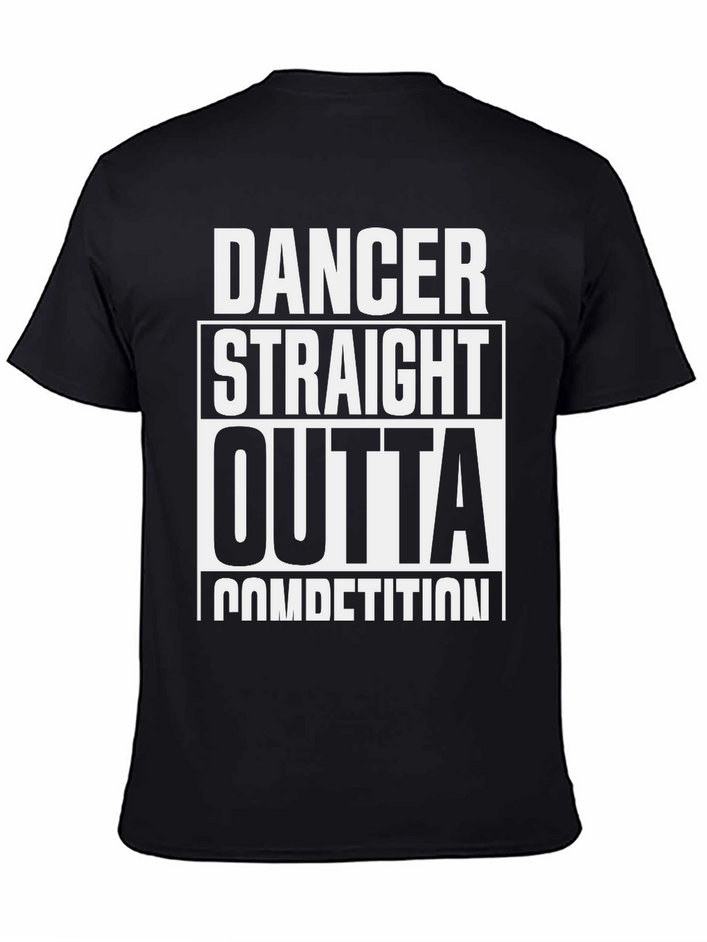 Dancer Straight Outta Competition T-Shirt