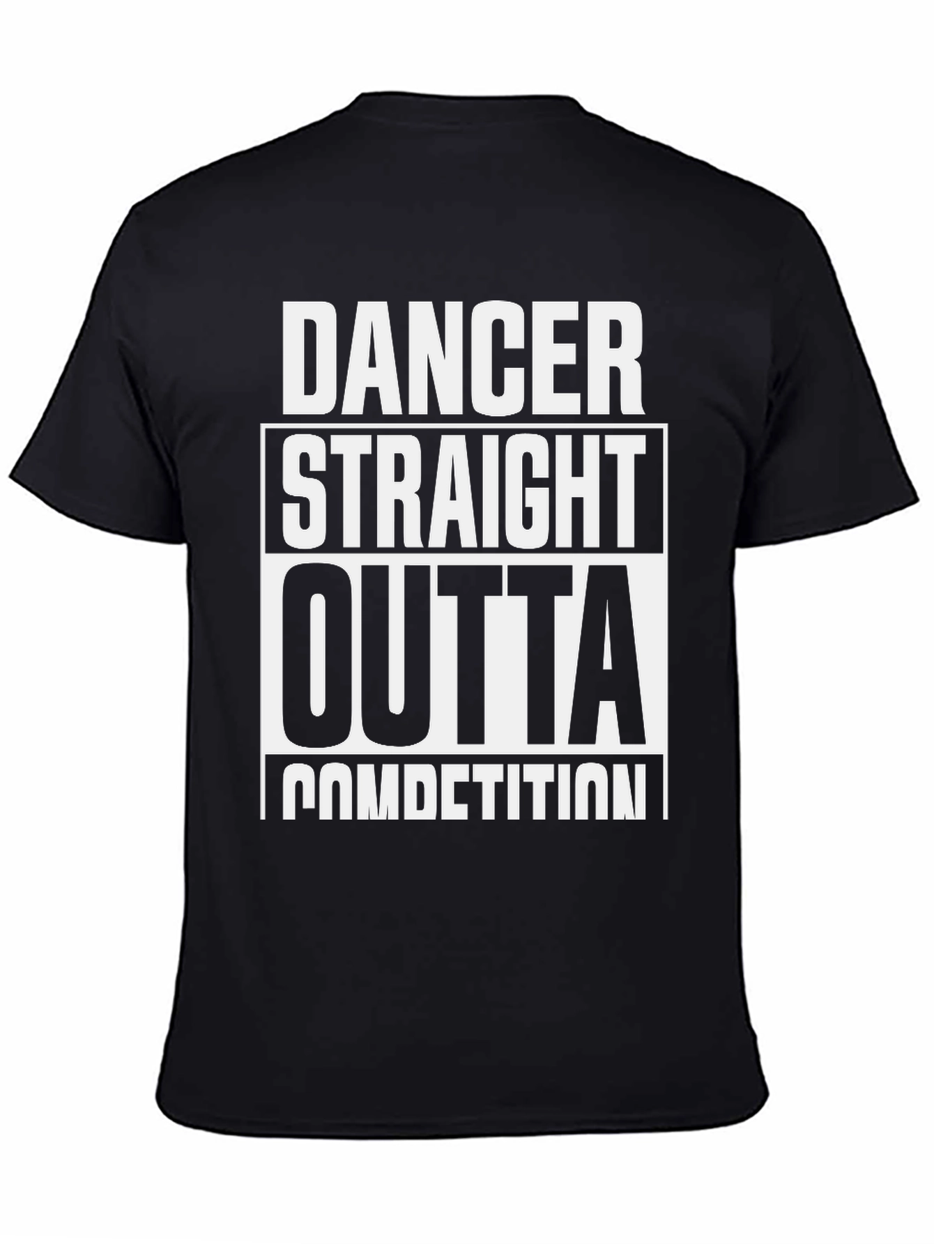 Dancer Straight Outta Competition T-Shirt