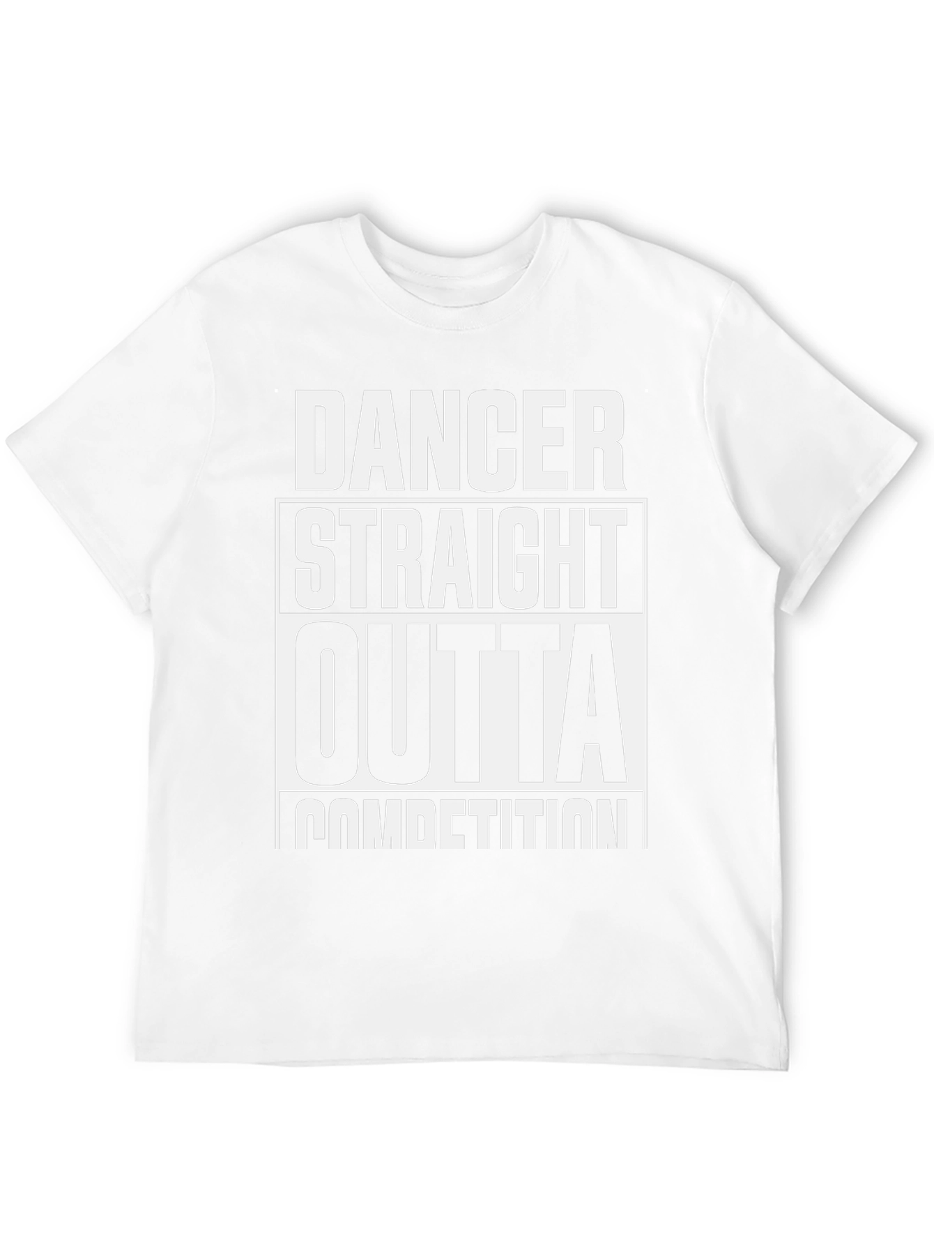 Dancer Straight Outta Competition T-Shirt