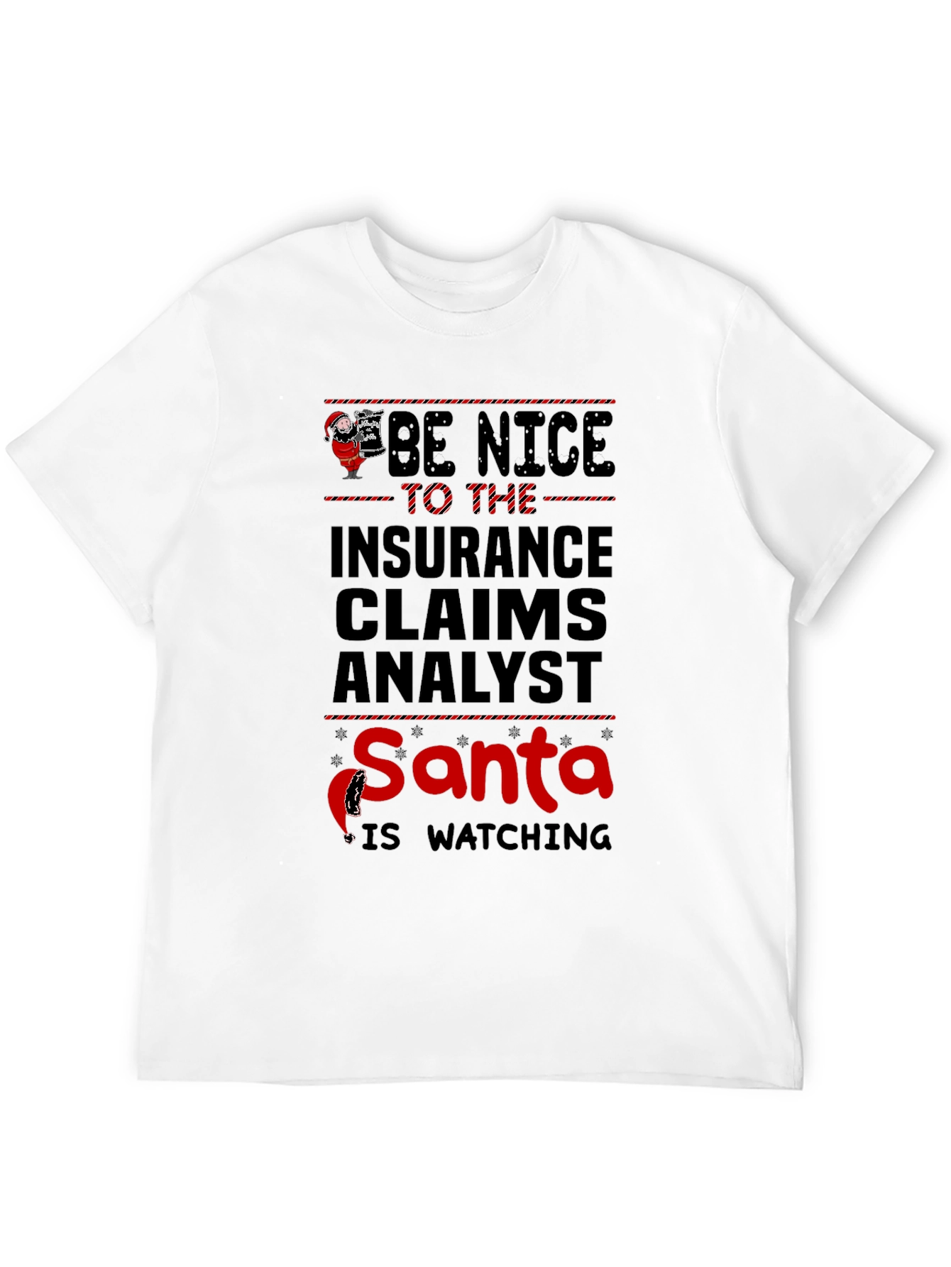Be Nice to The Insurance Claims Analyst Santa Is Watching T-Shirt