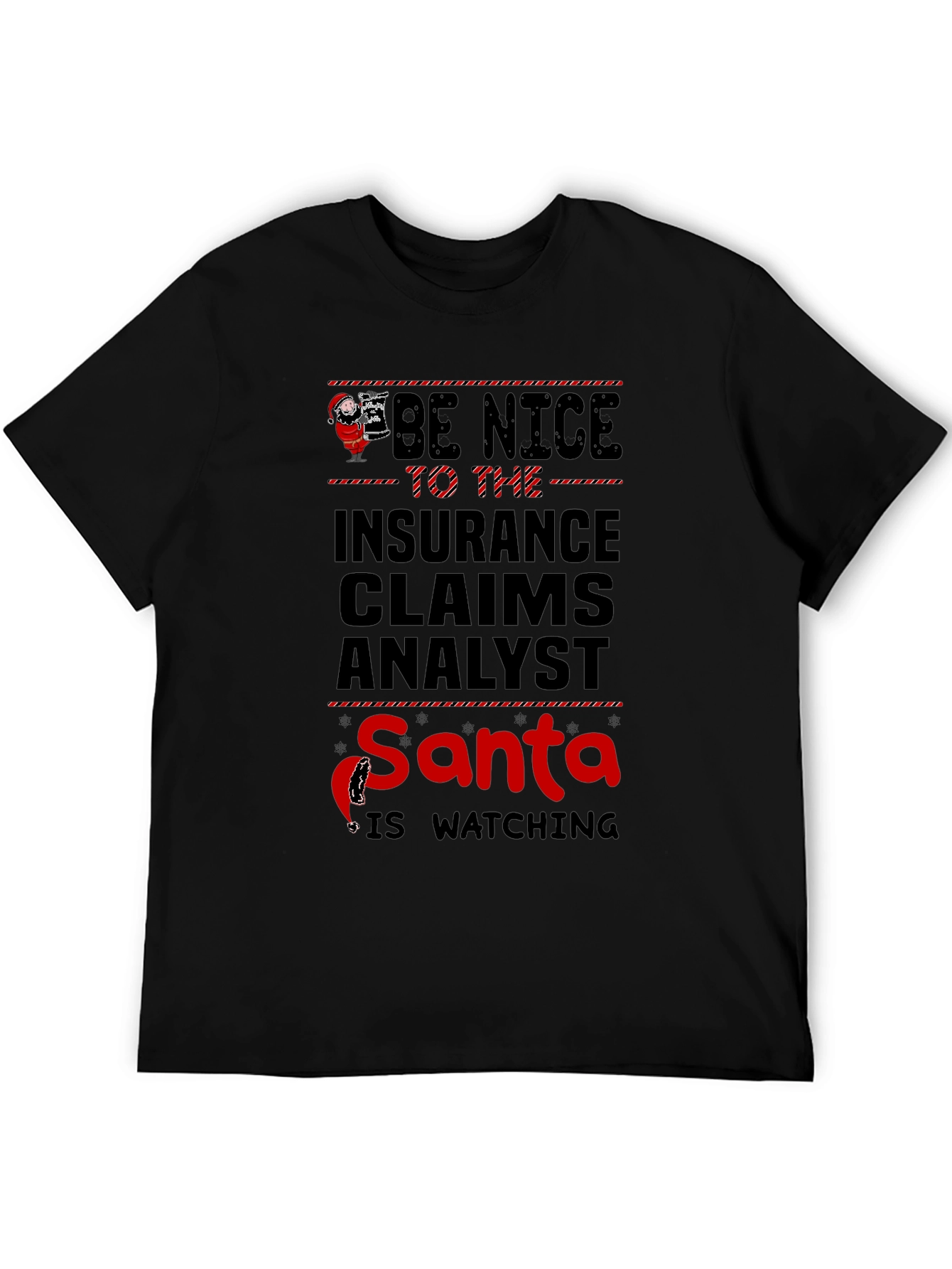 Be Nice to The Insurance Claims Analyst Santa Is Watching T-Shirt