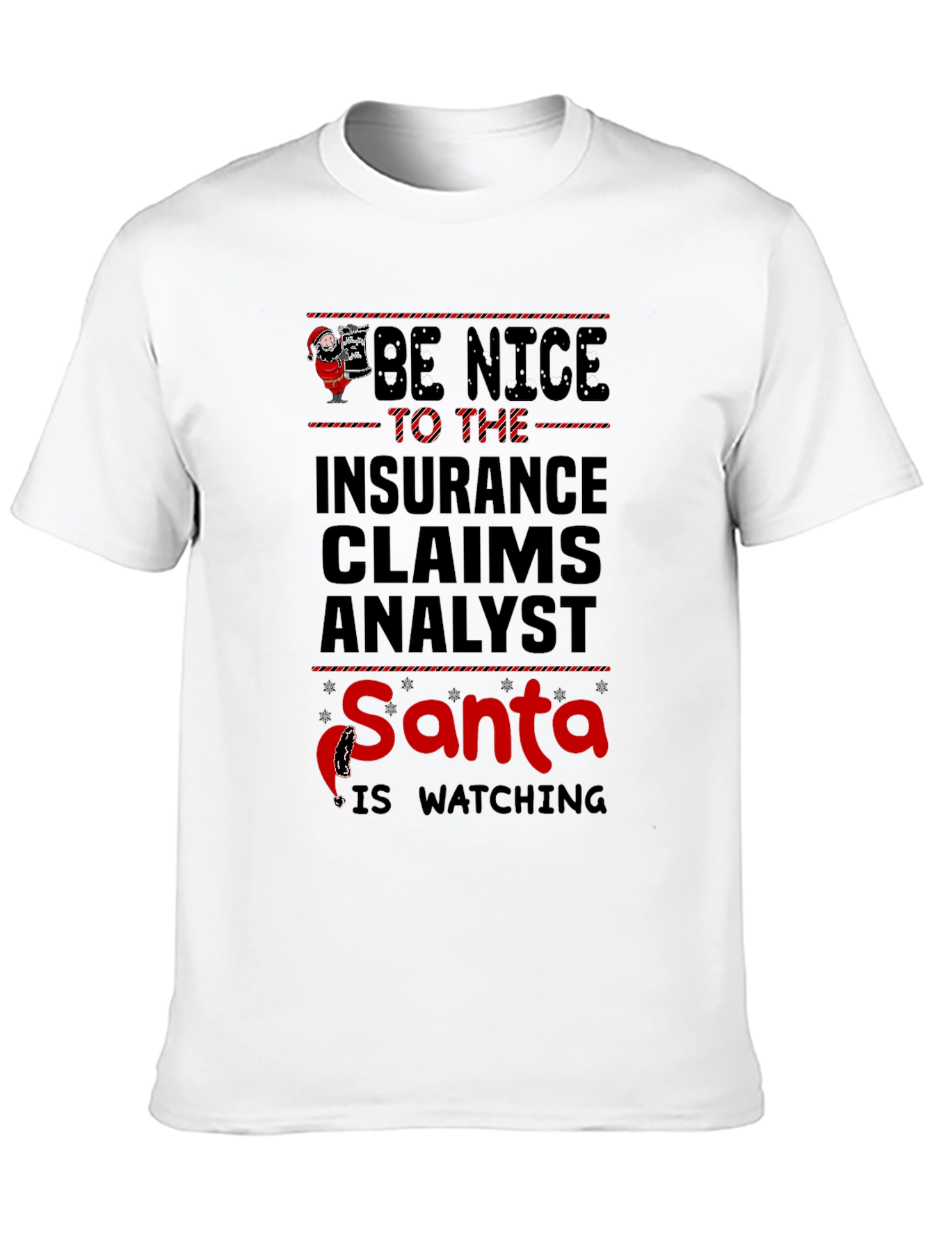 Be Nice to The Insurance Claims Analyst Santa Is Watching T-Shirt