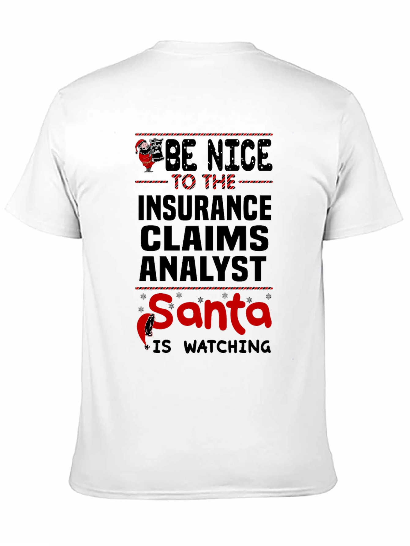 Be Nice to The Insurance Claims Analyst Santa Is Watching T-Shirt