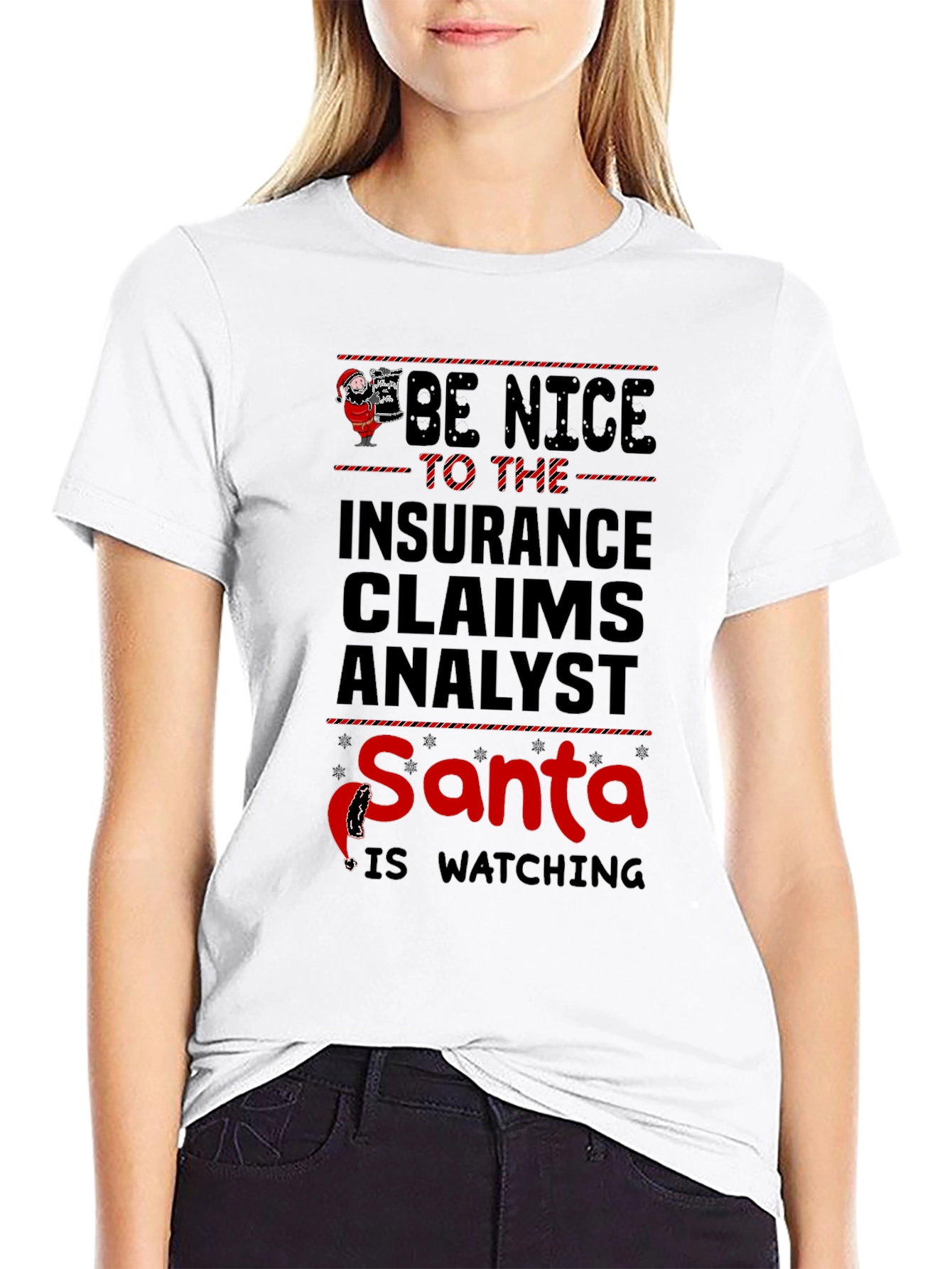 Be Nice to The Insurance Claims Analyst Santa Is Watching T-Shirt