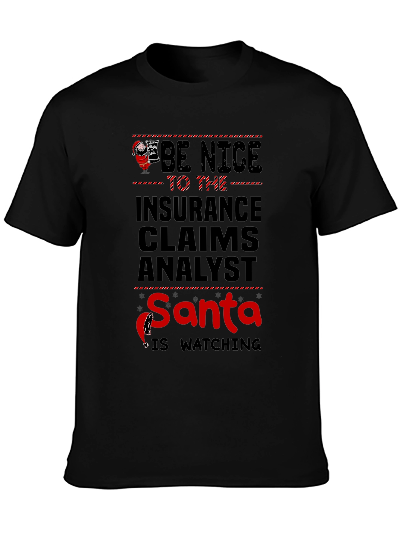 Be Nice to The Insurance Claims Analyst Santa Is Watching T-Shirt