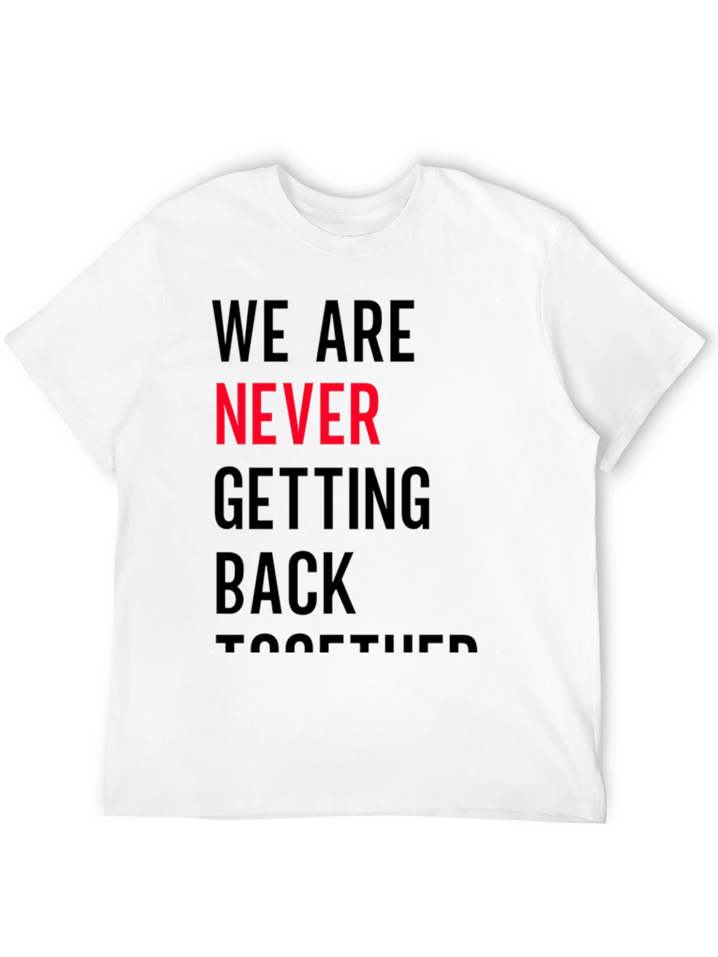 Never Getting Back Together Graphic T-Shirt