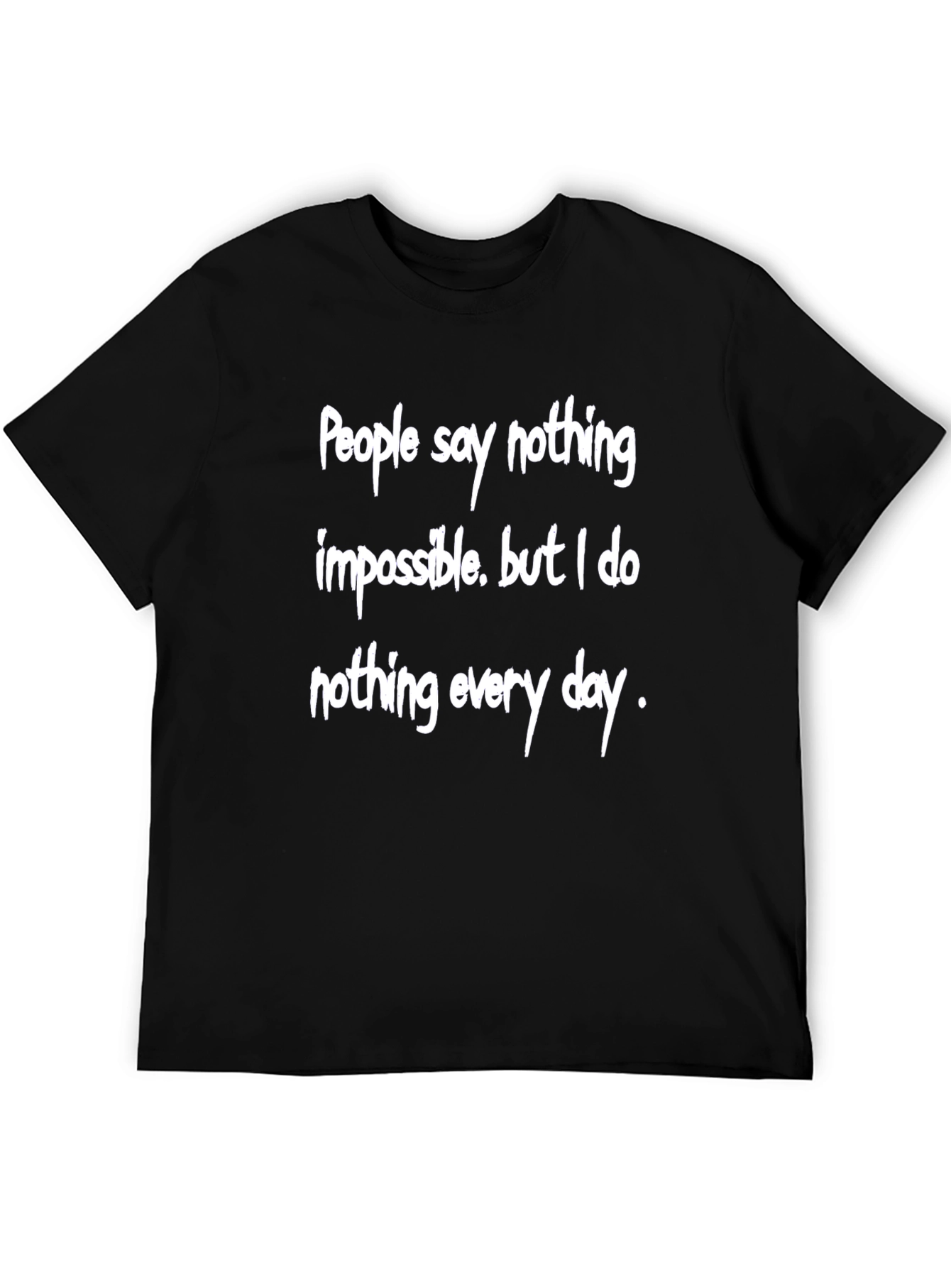 Humorous Graphic Tee - Nothing Impossible Shirt