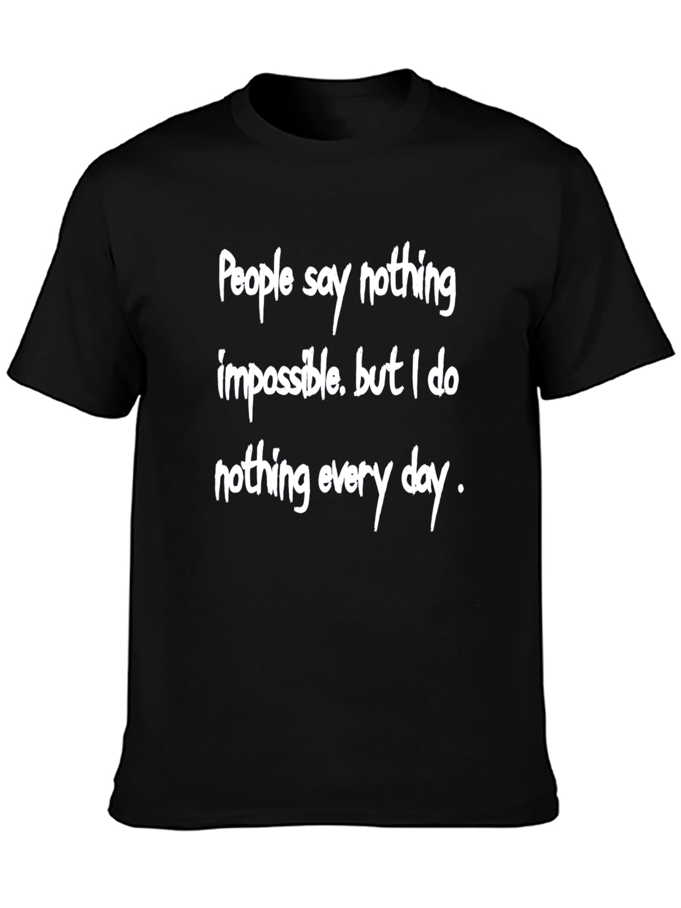 Humorous Graphic Tee - Nothing Impossible Shirt