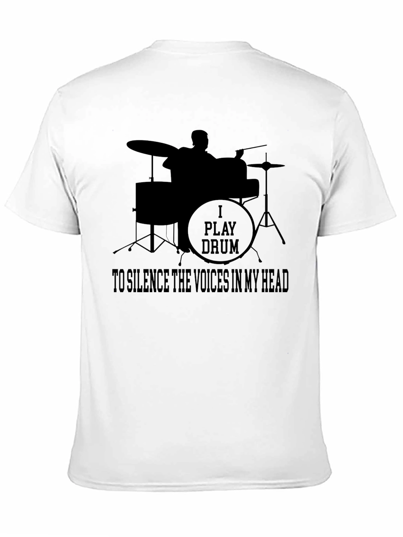 Drummer T-Shirt: I Play Drums To Silence The Voices