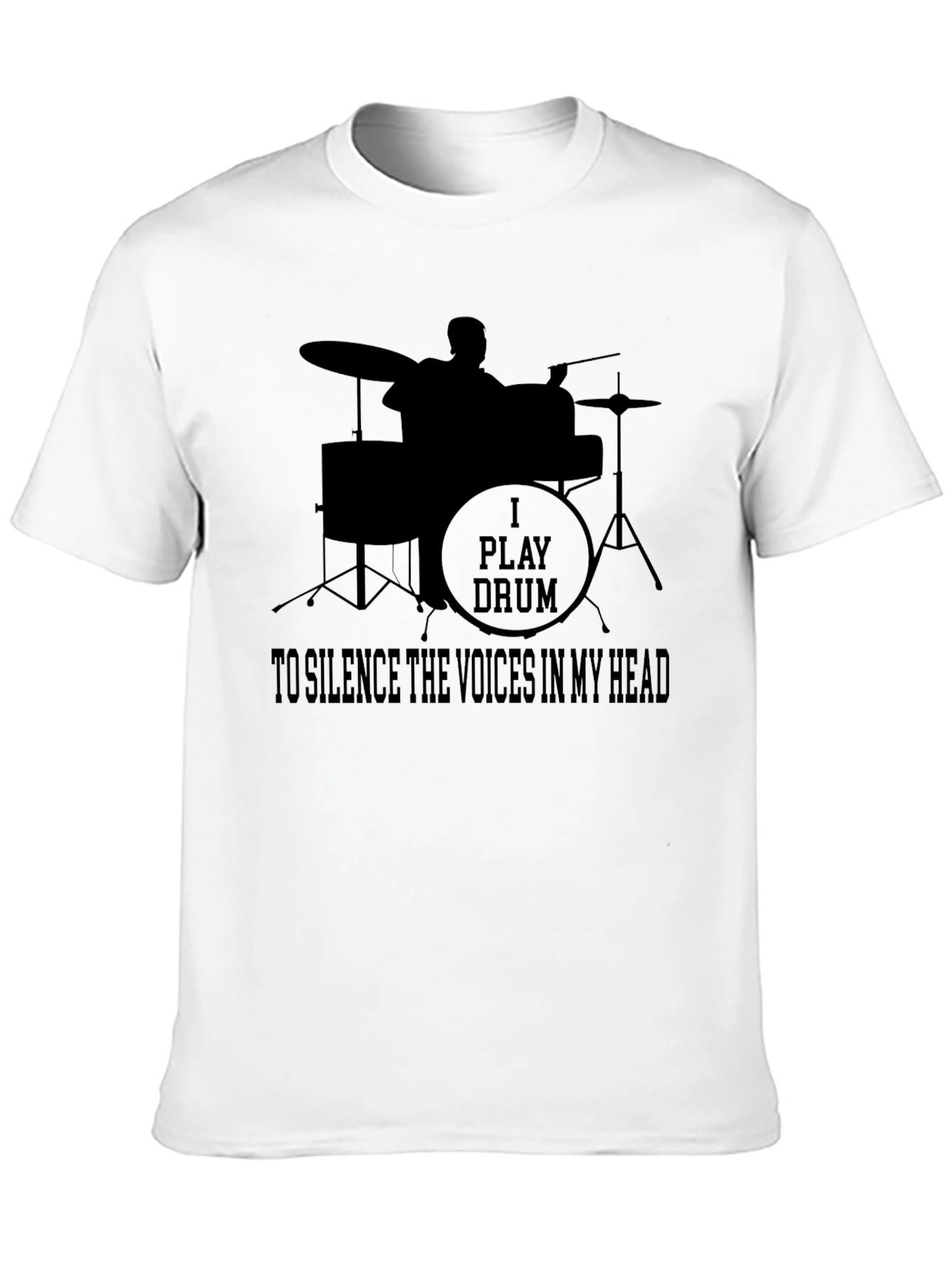 Drummer T-Shirt: I Play Drums To Silence The Voices