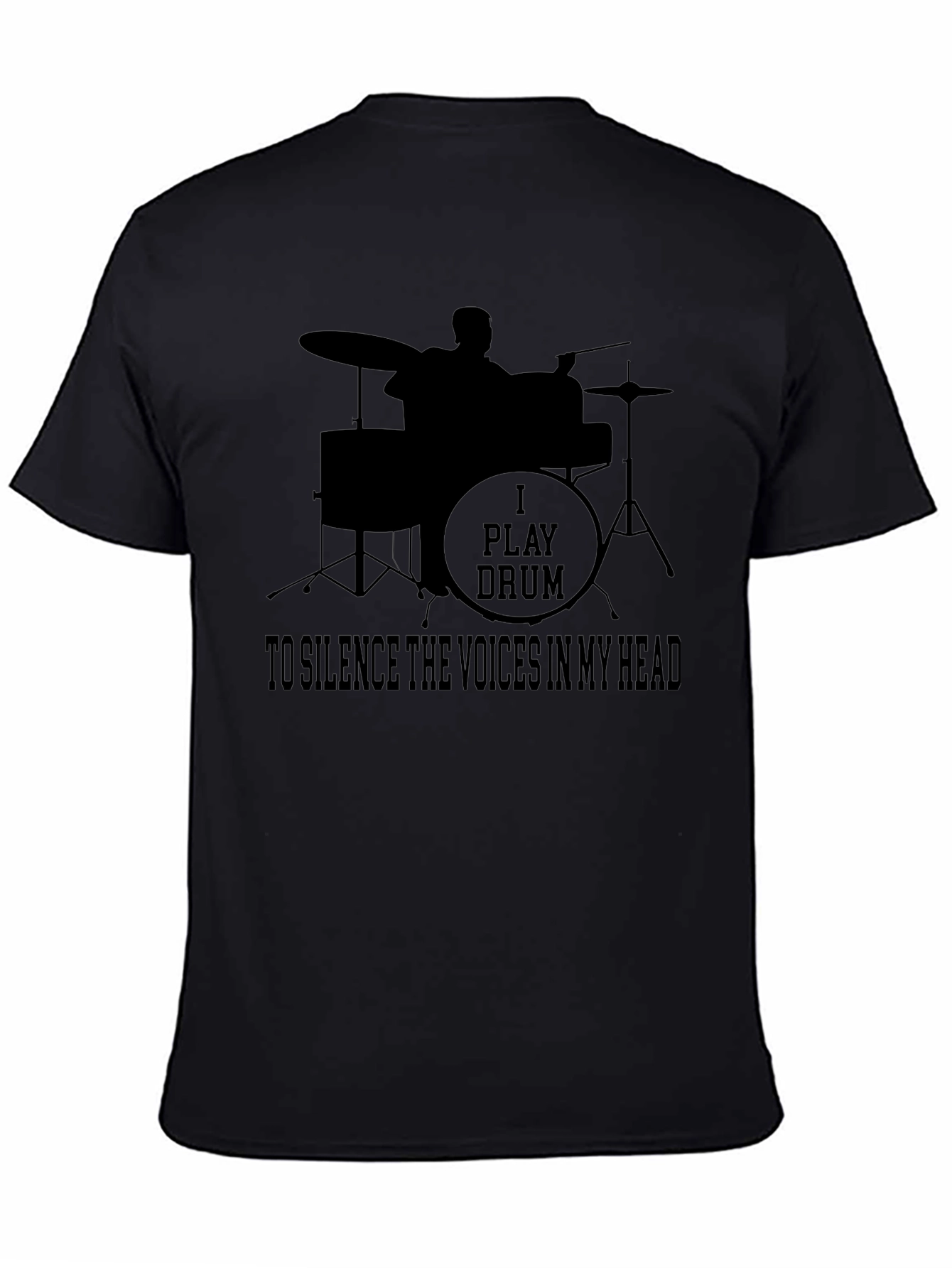Drummer T-Shirt: I Play Drums To Silence The Voices