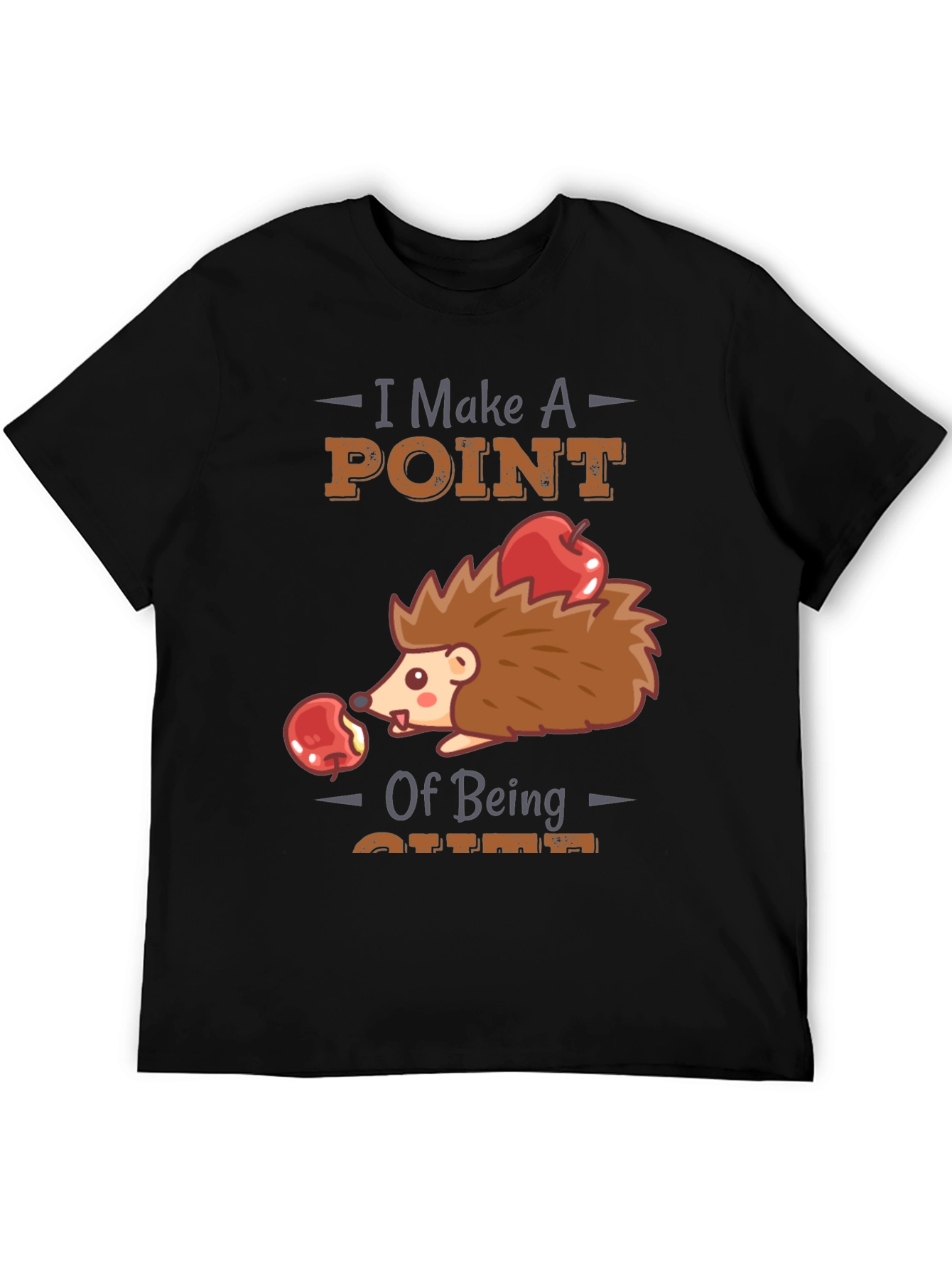 Cute Hedgehog T-Shirt - I Make A Point of Being Cute