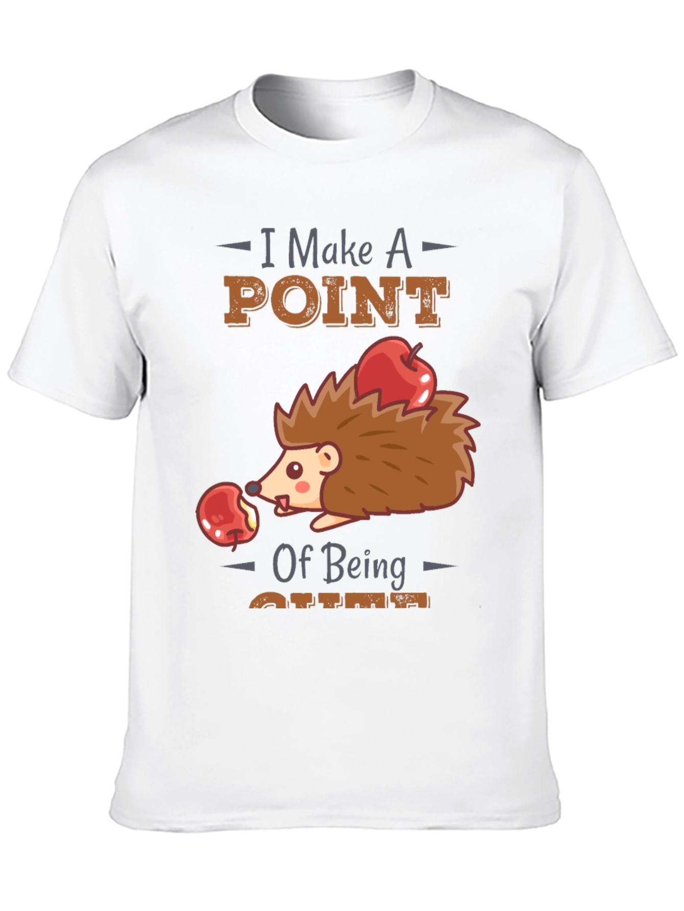 Cute Hedgehog T-Shirt - I Make A Point of Being Cute