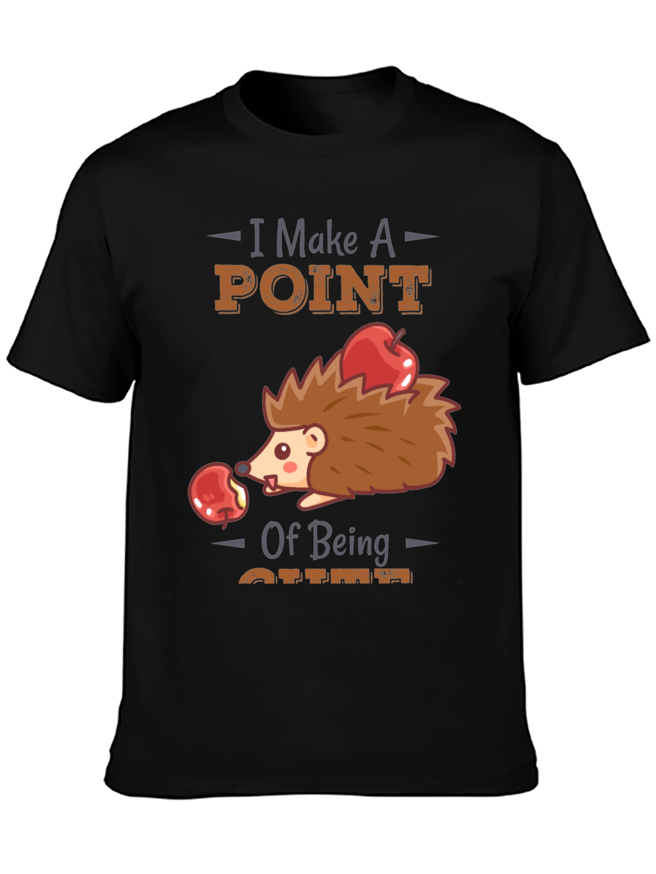 Cute Hedgehog T-Shirt - I Make A Point of Being Cute