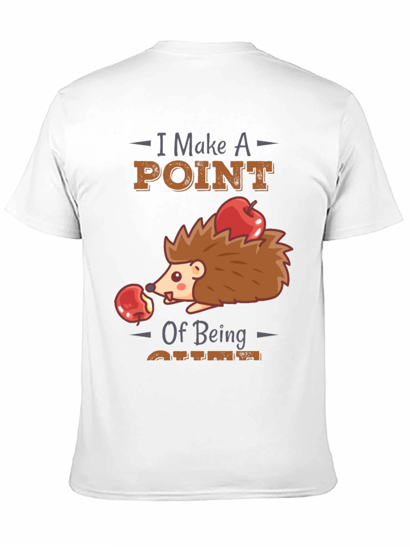 Cute Hedgehog T-Shirt - I Make A Point of Being Cute