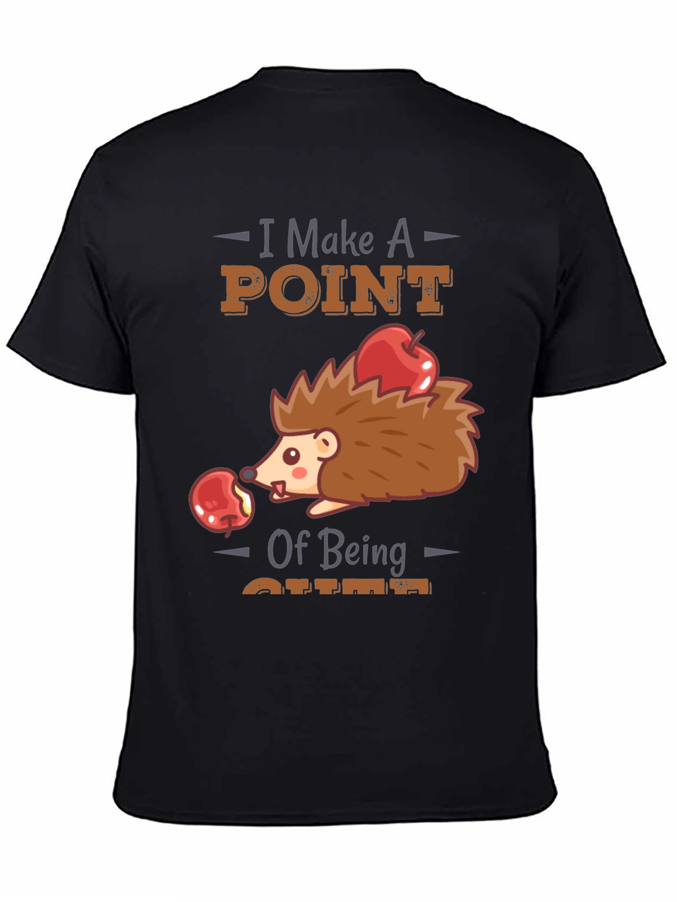 Cute Hedgehog T-Shirt - I Make A Point of Being Cute
