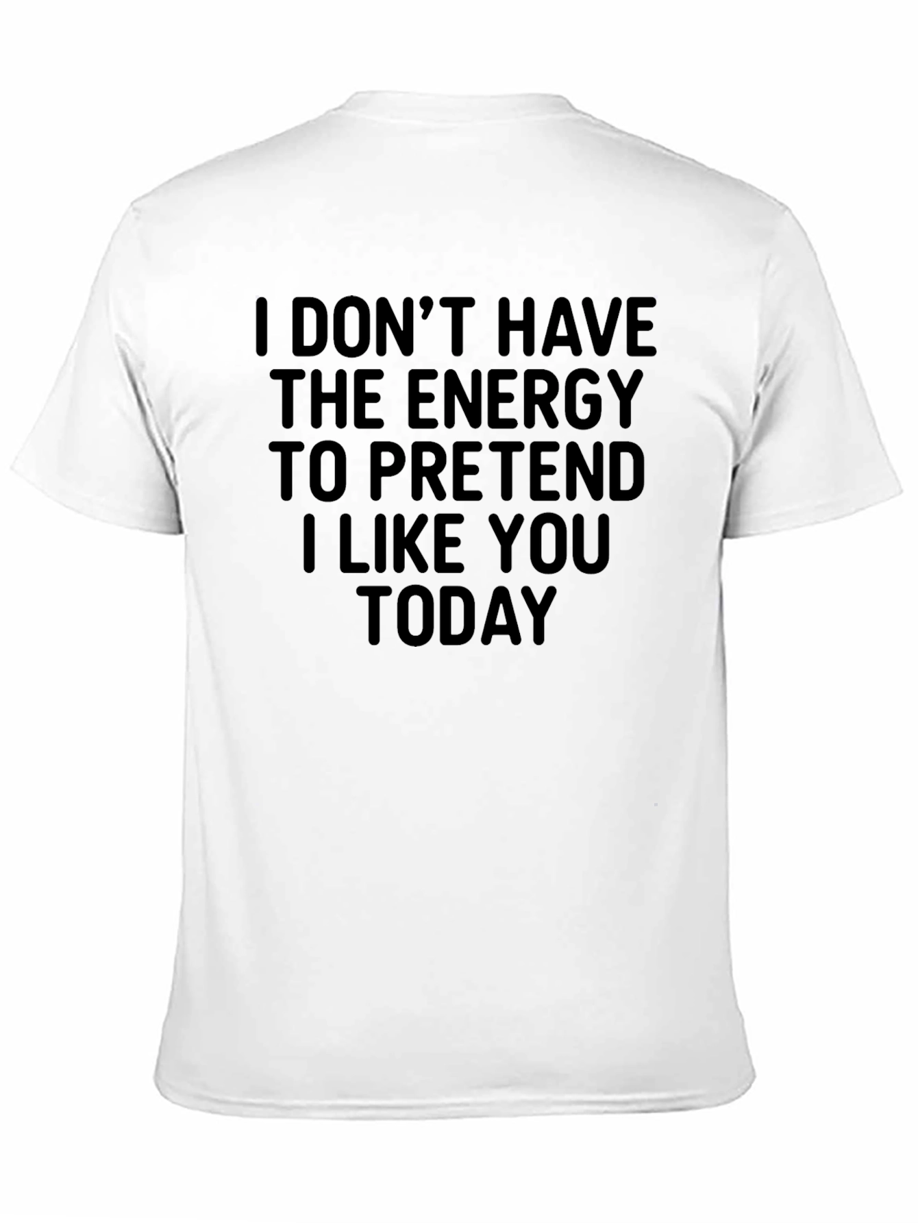 Sarcastic Humor Graphic T-Shirt - I Dont Have the Energy