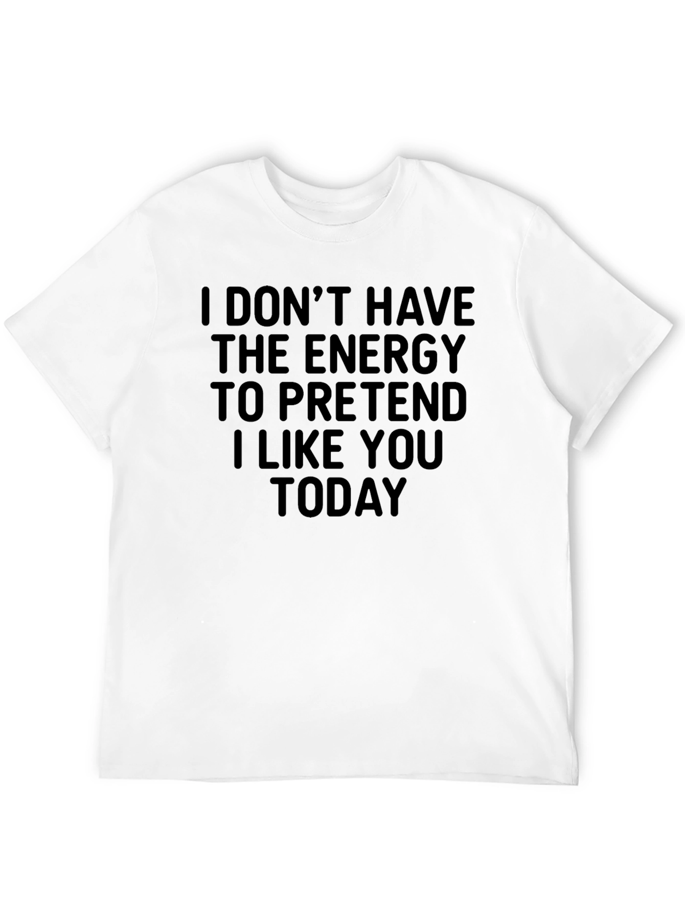 Sarcastic Humor Graphic T-Shirt - I Dont Have the Energy