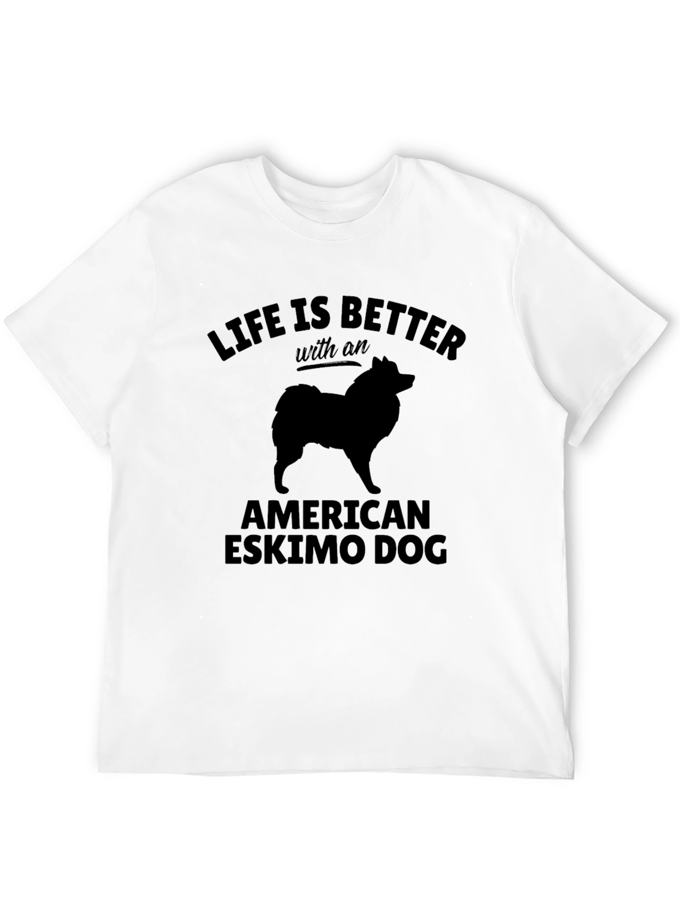 American Eskimo Dog T-Shirt: Life is Better With
