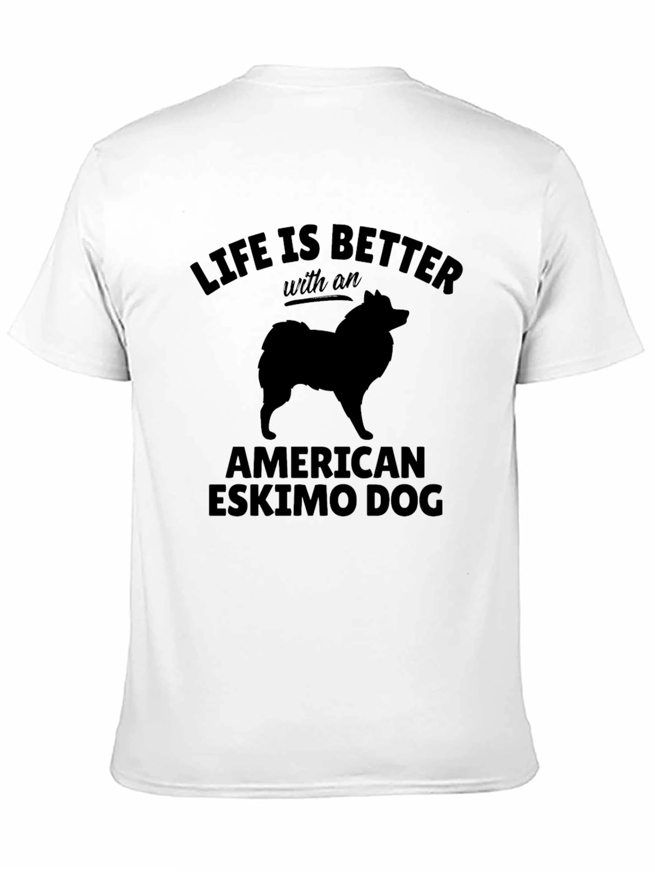 American Eskimo Dog T-Shirt: Life is Better With