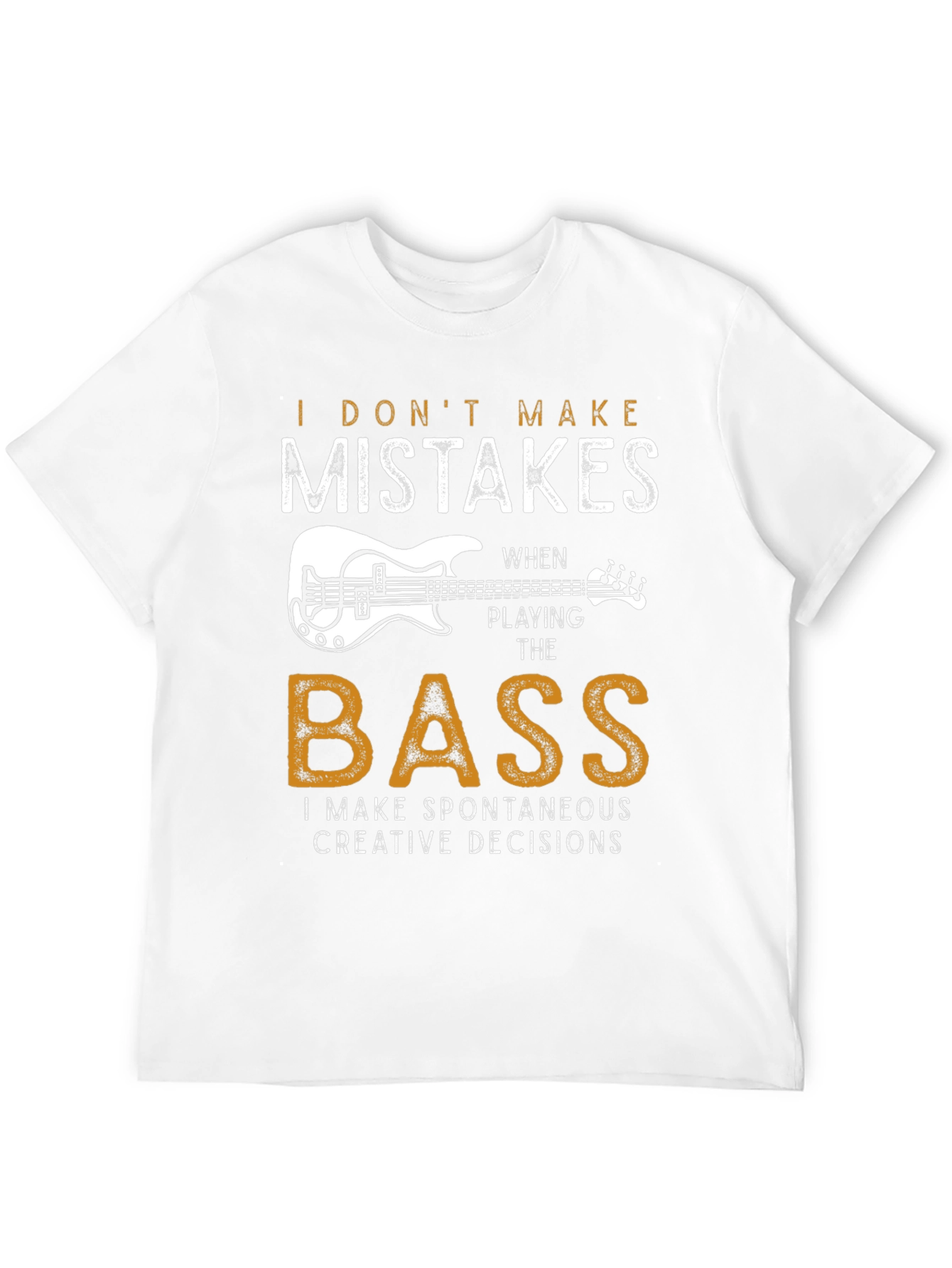 Bass Player T-Shirt: I Dont Make Mistakes