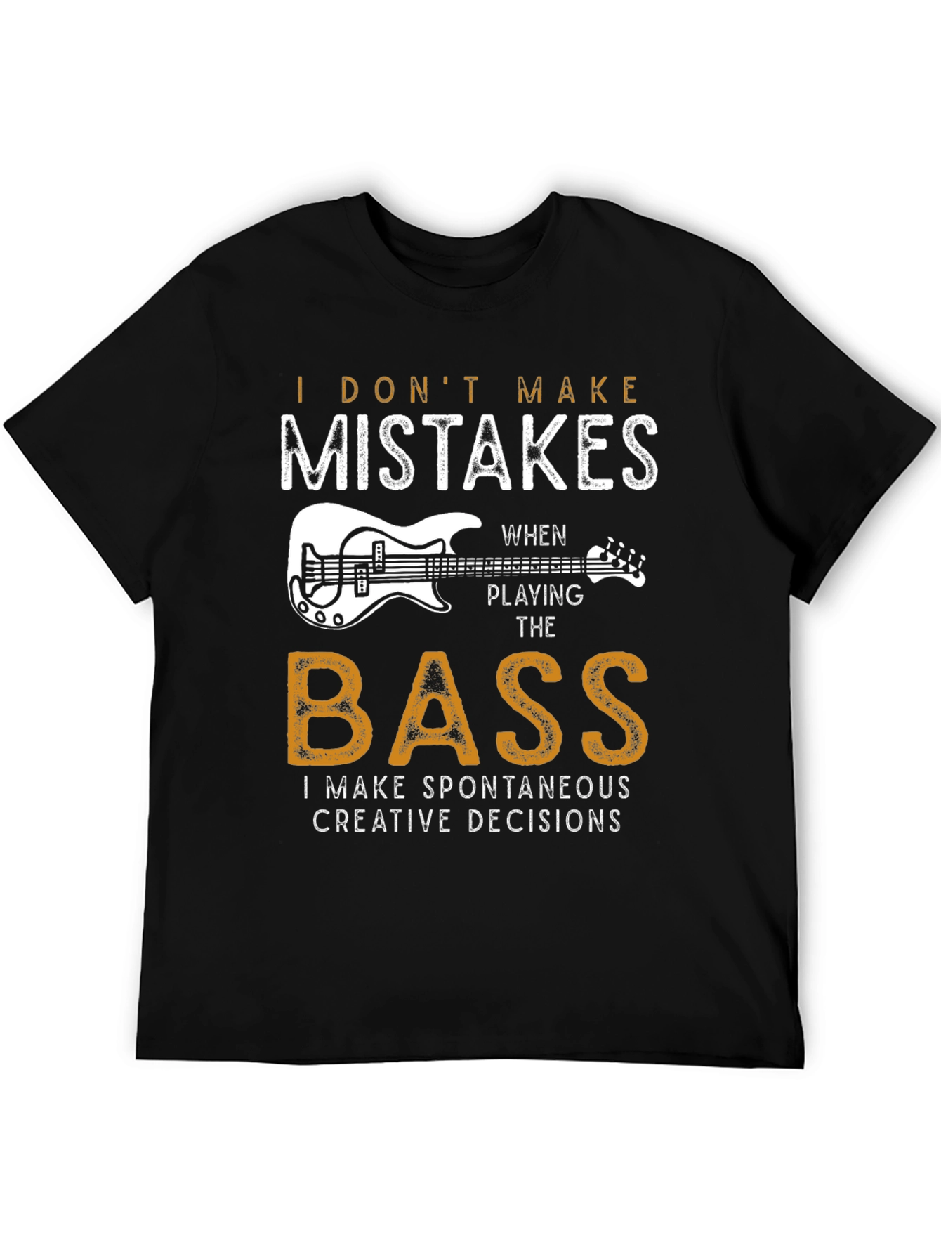 Bass Player T-Shirt: I Dont Make Mistakes